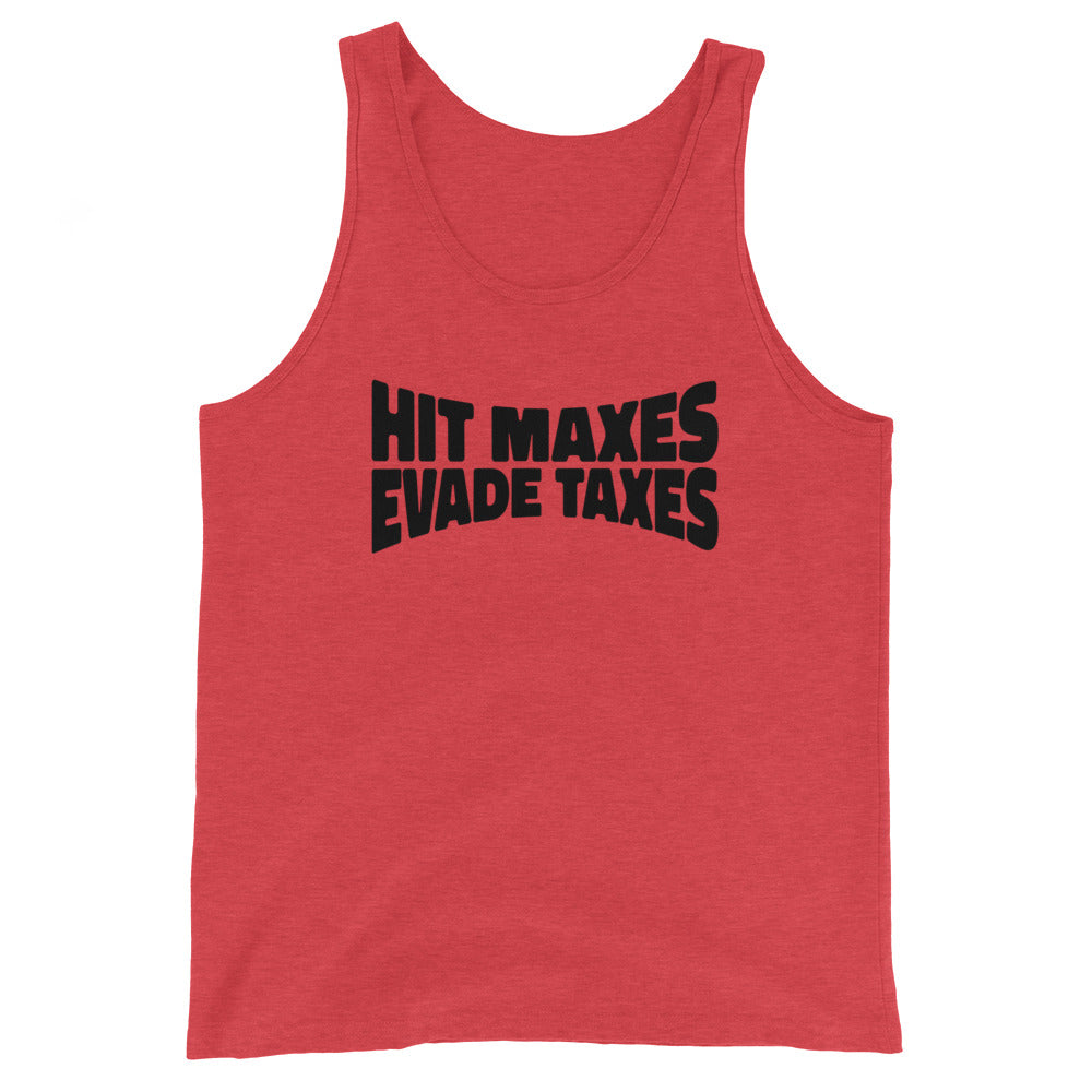 Hit Maxes Evade Taxes Unisex Tank Top
