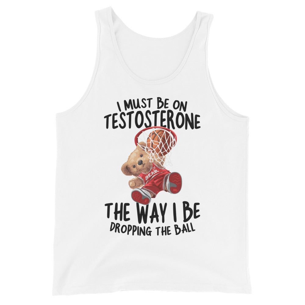 I Must Be on Testosterone Unisex Tank Top