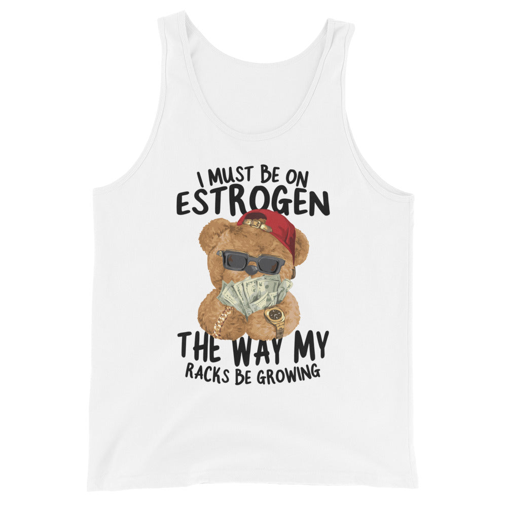 I Must Be on Estrogen Unisex Tank Top