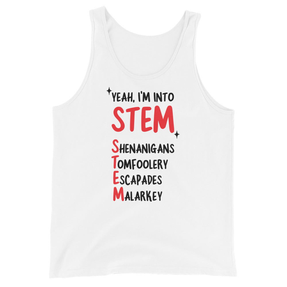 Yeah I'm Into STEM (Shenanigans, Tomfoolery, Escapades, Malarkey) Unisex Tank Top