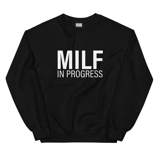 MILF In Progress Unisex Sweatshirt