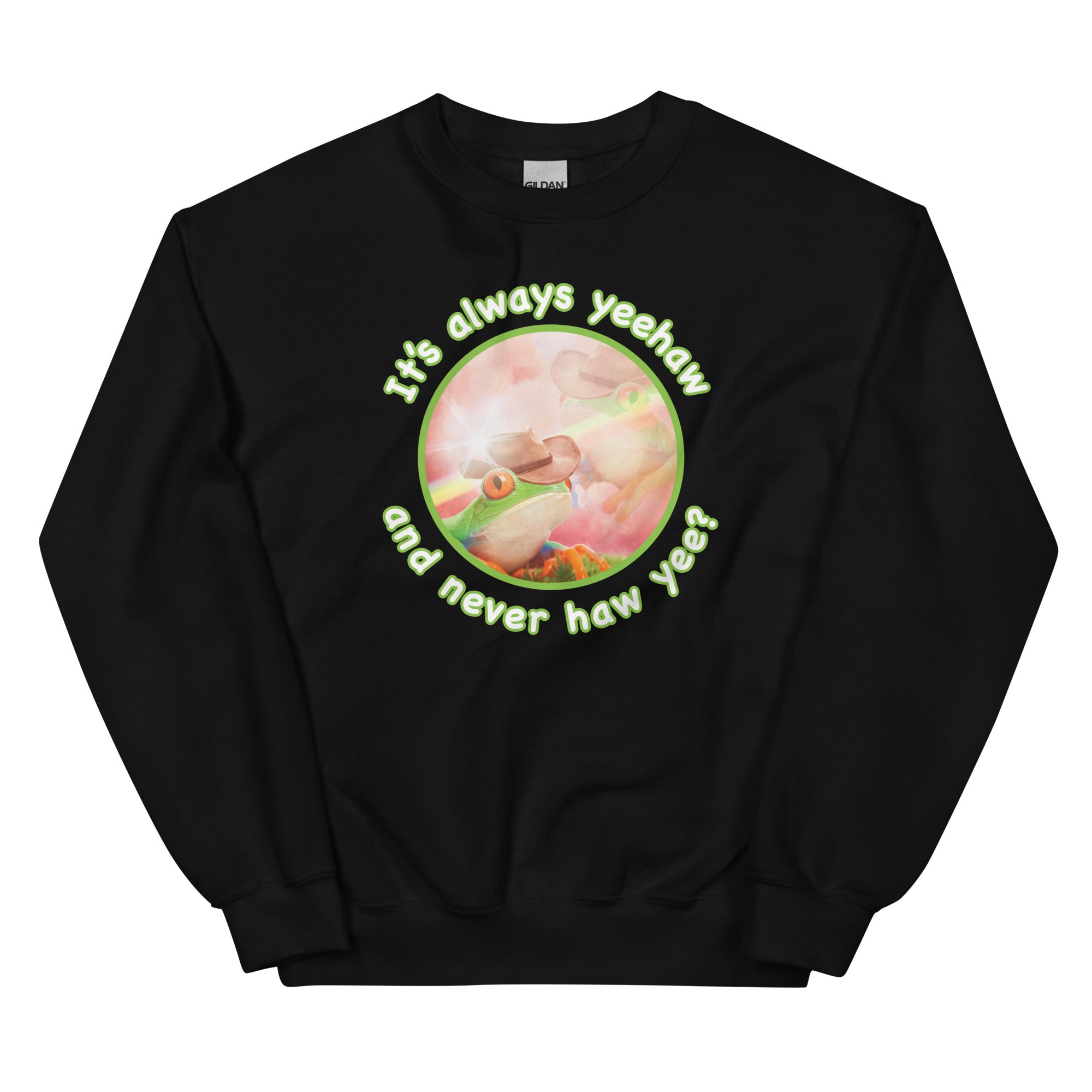 It's Always Yeehaw Unisex Sweatshirt