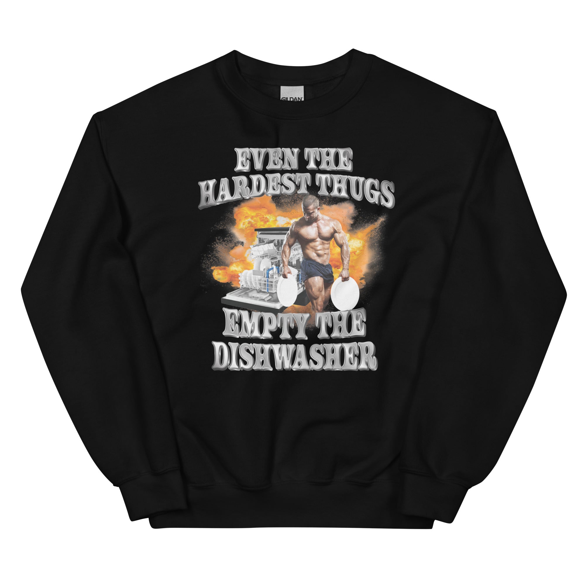 Hardest Thugs Empty the Dishwasher Unisex Sweatshirt