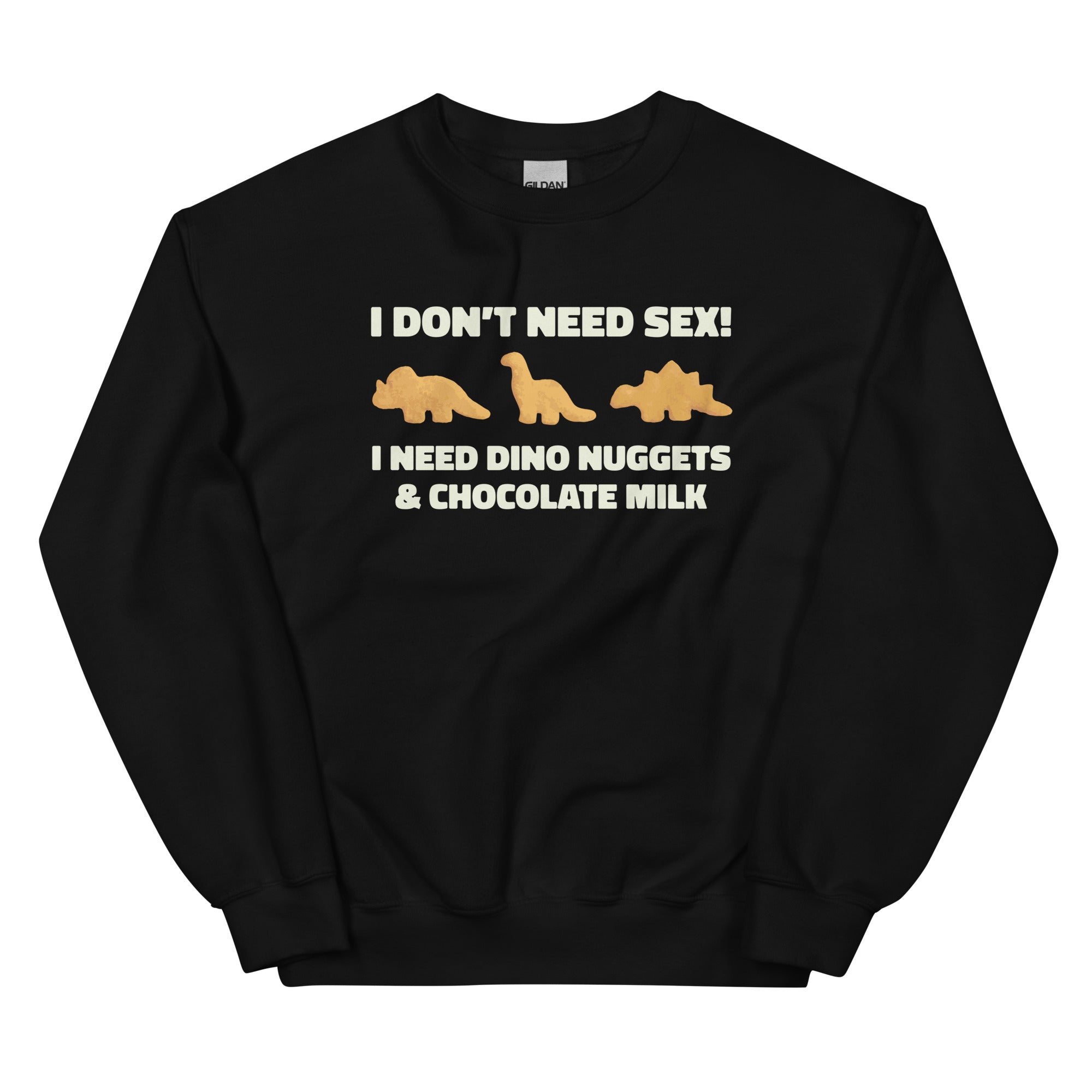 I Need Dino Nuggets and Chocolate Milk Unisex Sweatshirt