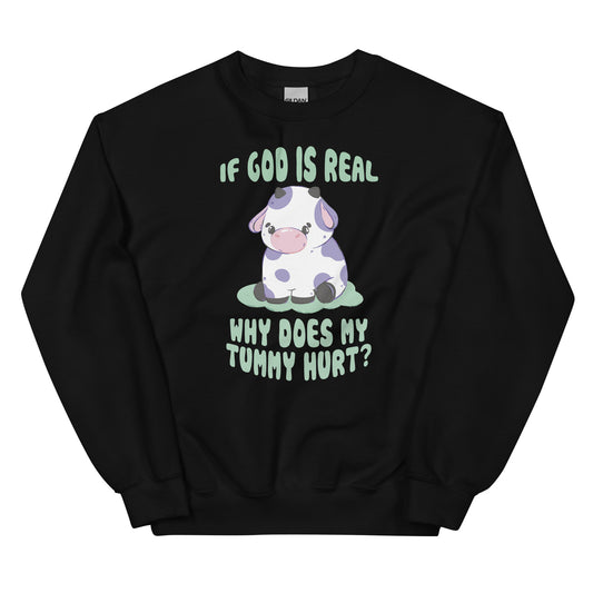 If God Is Real Why Does My Tummy Hurt (Cow) Unisex Sweatshirt