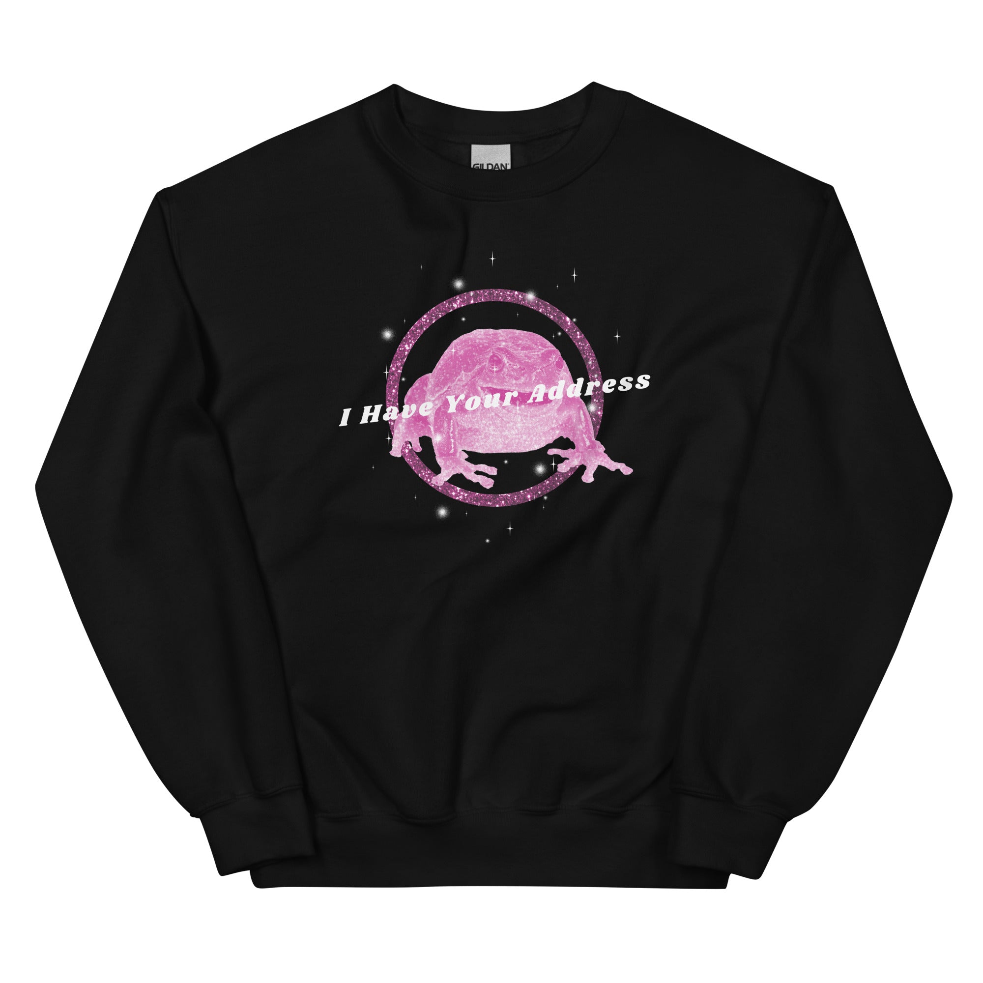 I Have Your Address Unisex Sweatshirt