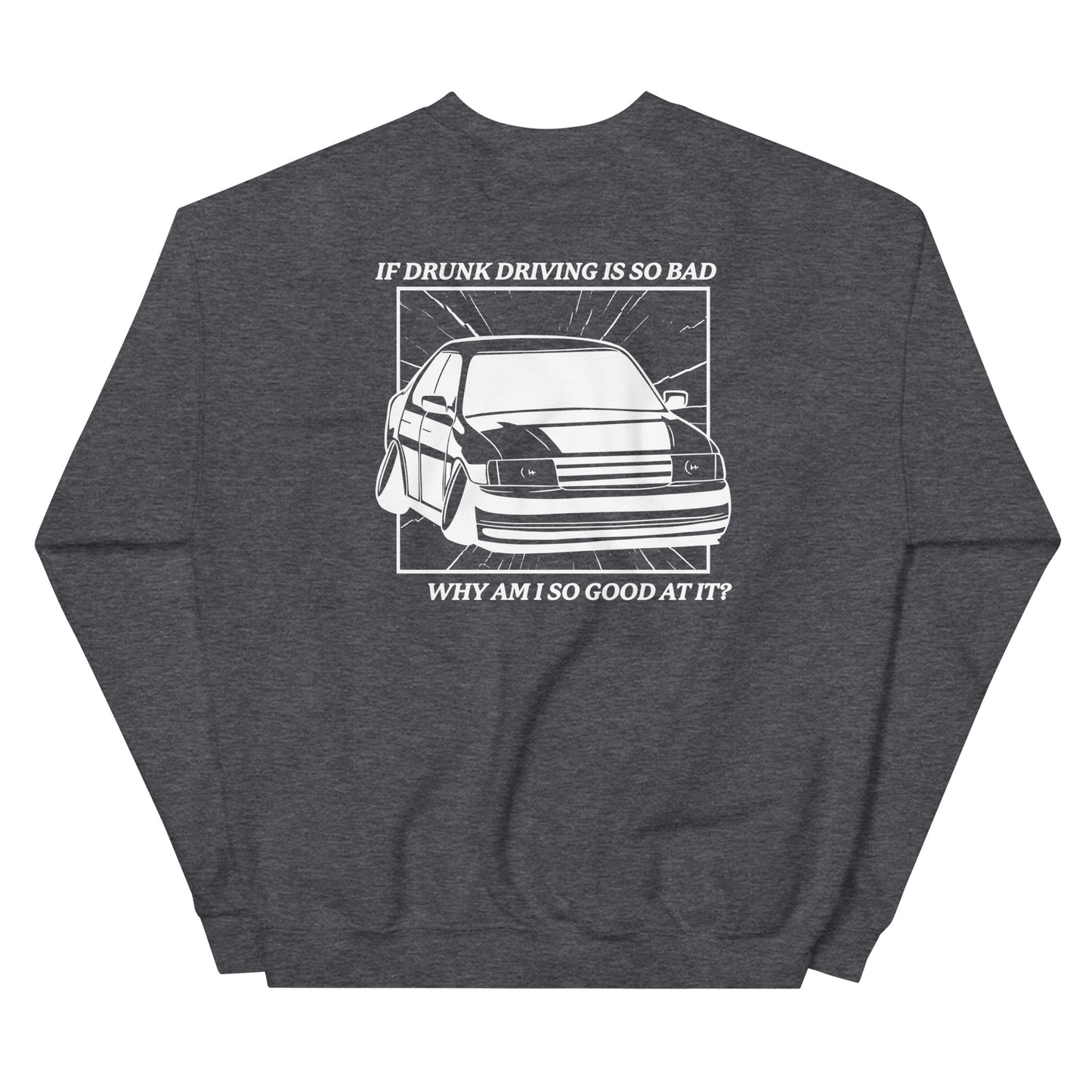Drunk Driving (Back) Unisex Sweatshirt