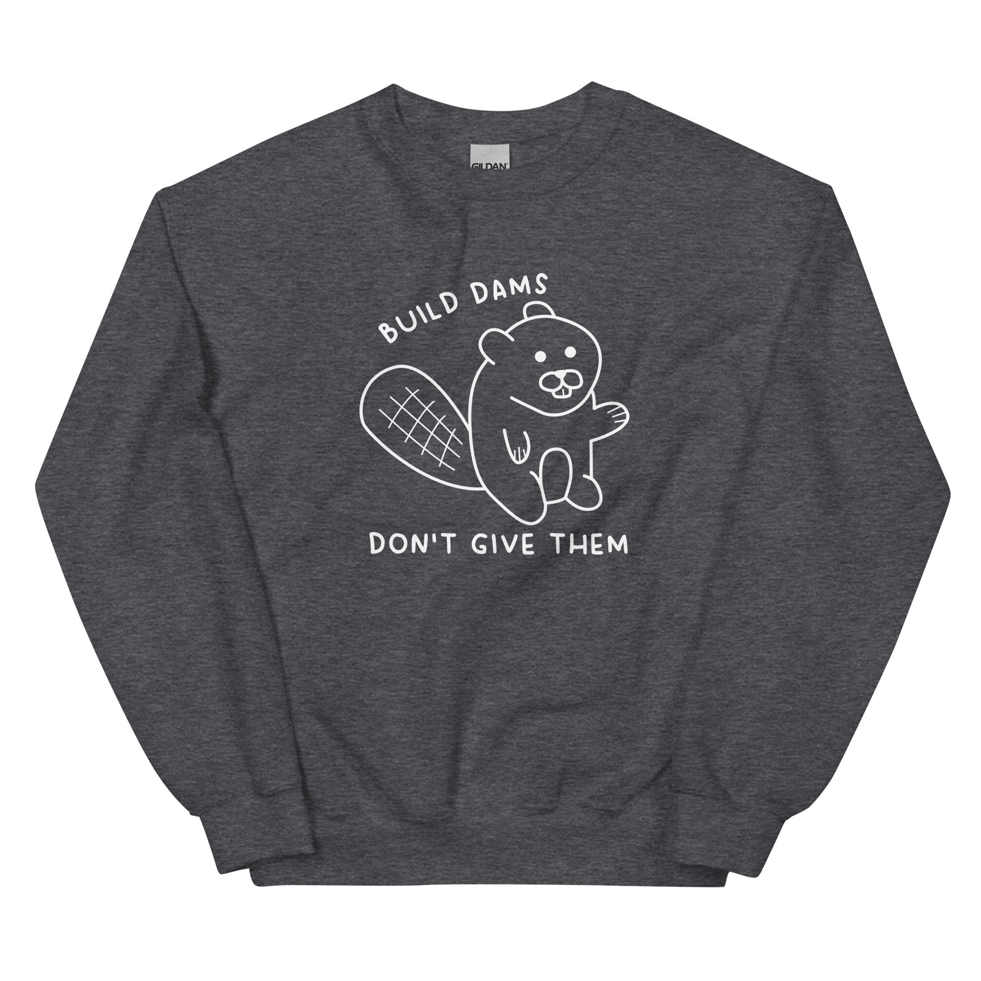 Build Dams Unisex Sweatshirt