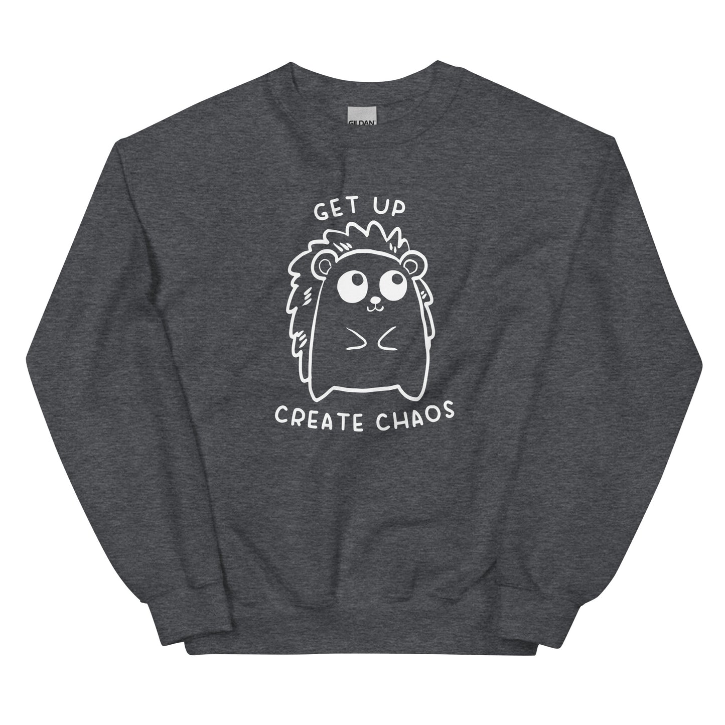 Get Up, Create Chaos Unisex Sweatshirt
