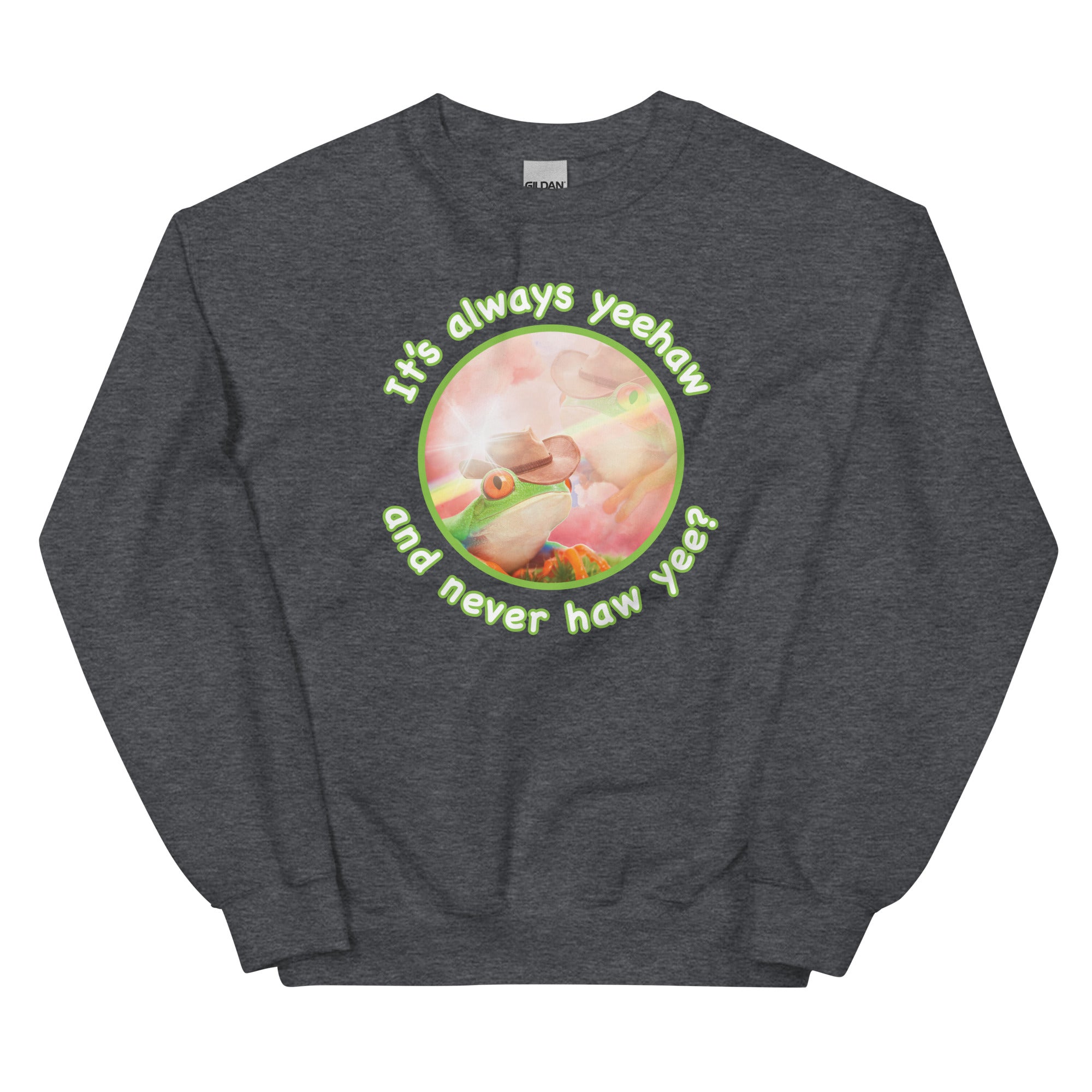 It's Always Yeehaw Unisex Sweatshirt