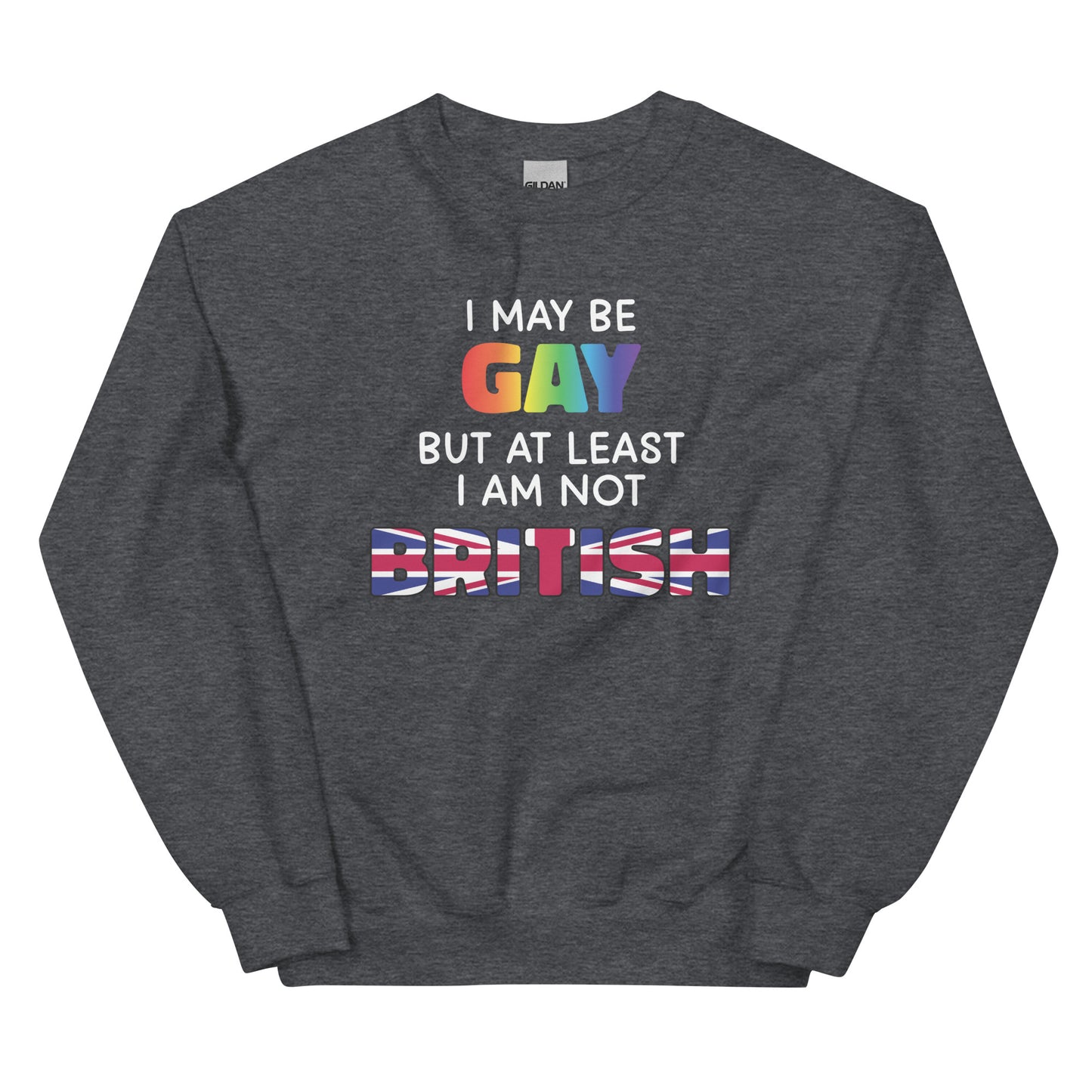 I May Be Gay (British) Unisex Sweatshirt