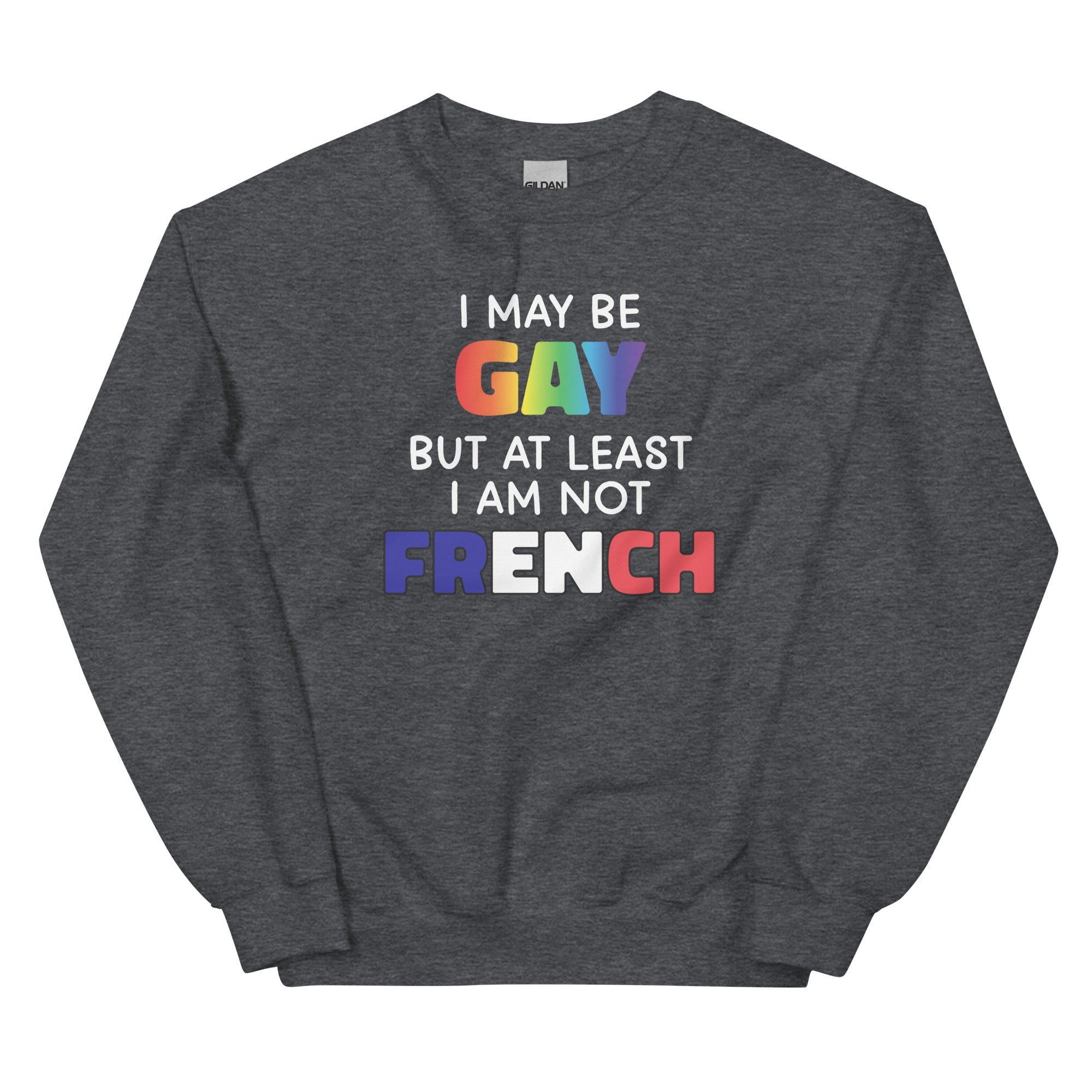 I May Be Gay (French) Unisex Sweatshirt