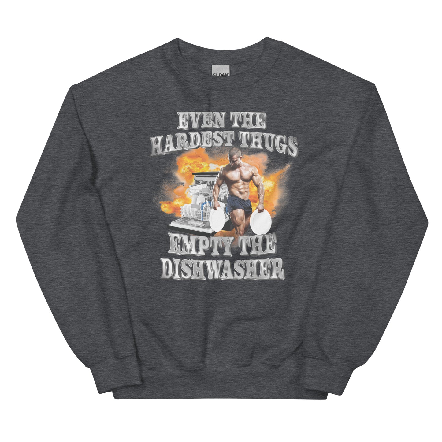 Hardest Thugs Empty the Dishwasher Unisex Sweatshirt