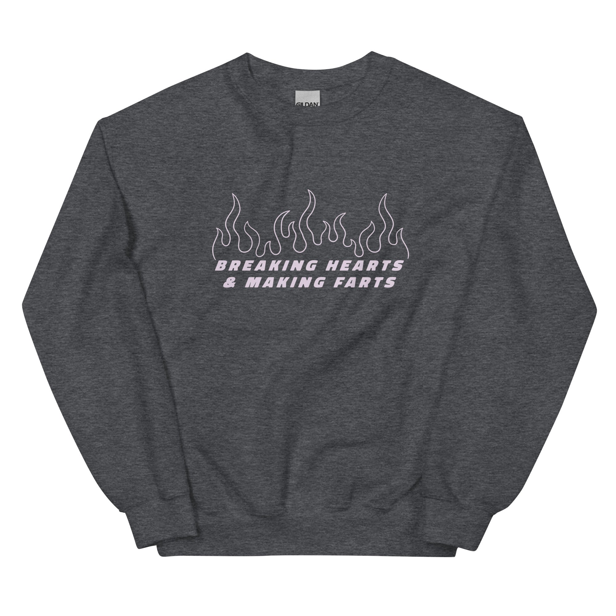 Breaking Hearts & Making Farts Unisex Sweatshirt