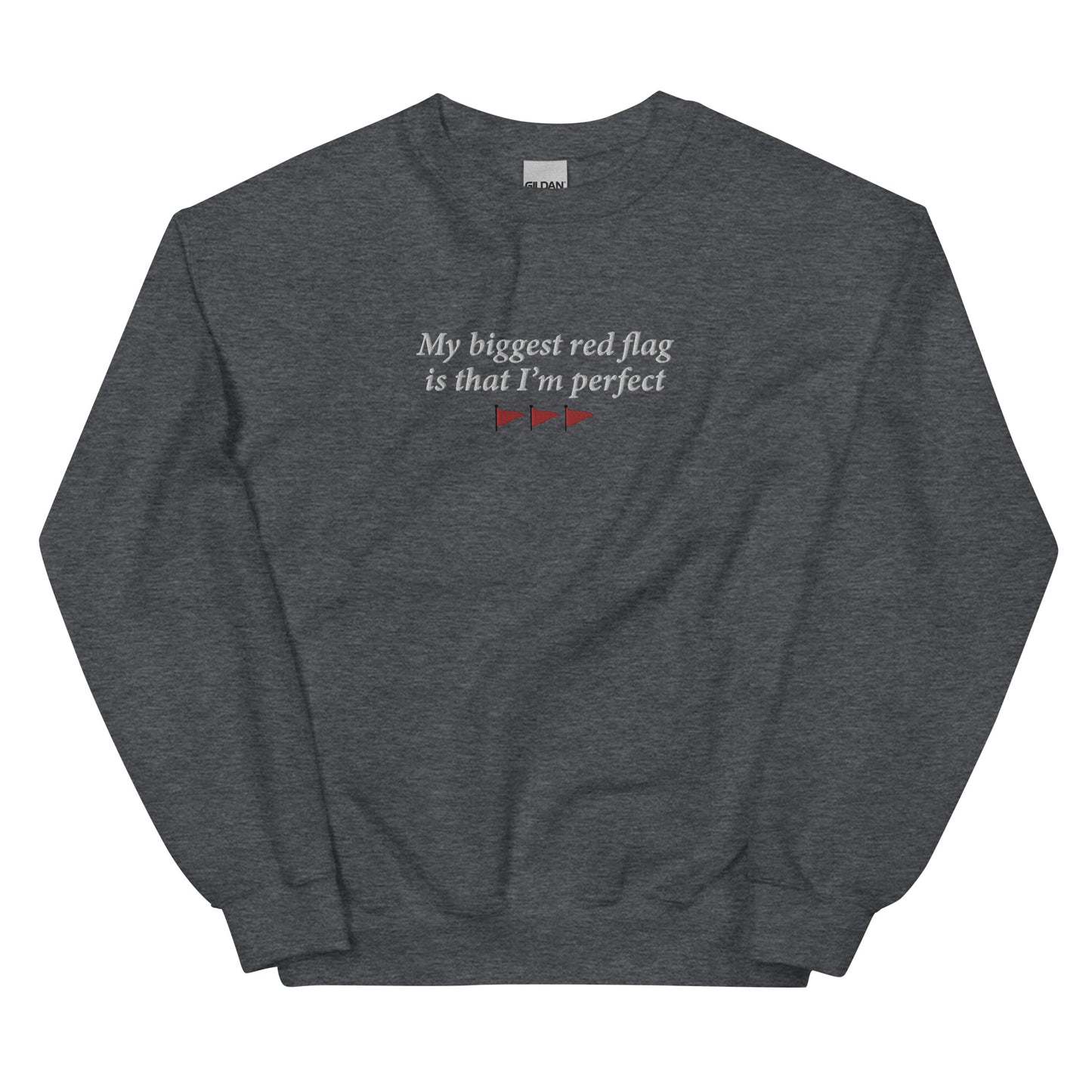 My Biggest Red Flag is That I'm Perfect (Embroidered) Unisex Sweatshirt