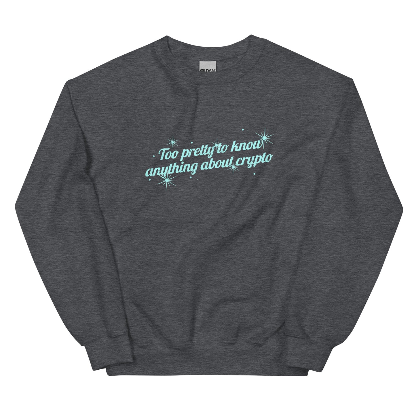 Too Pretty To Know Anything About Crypto Unisex Sweatshirt