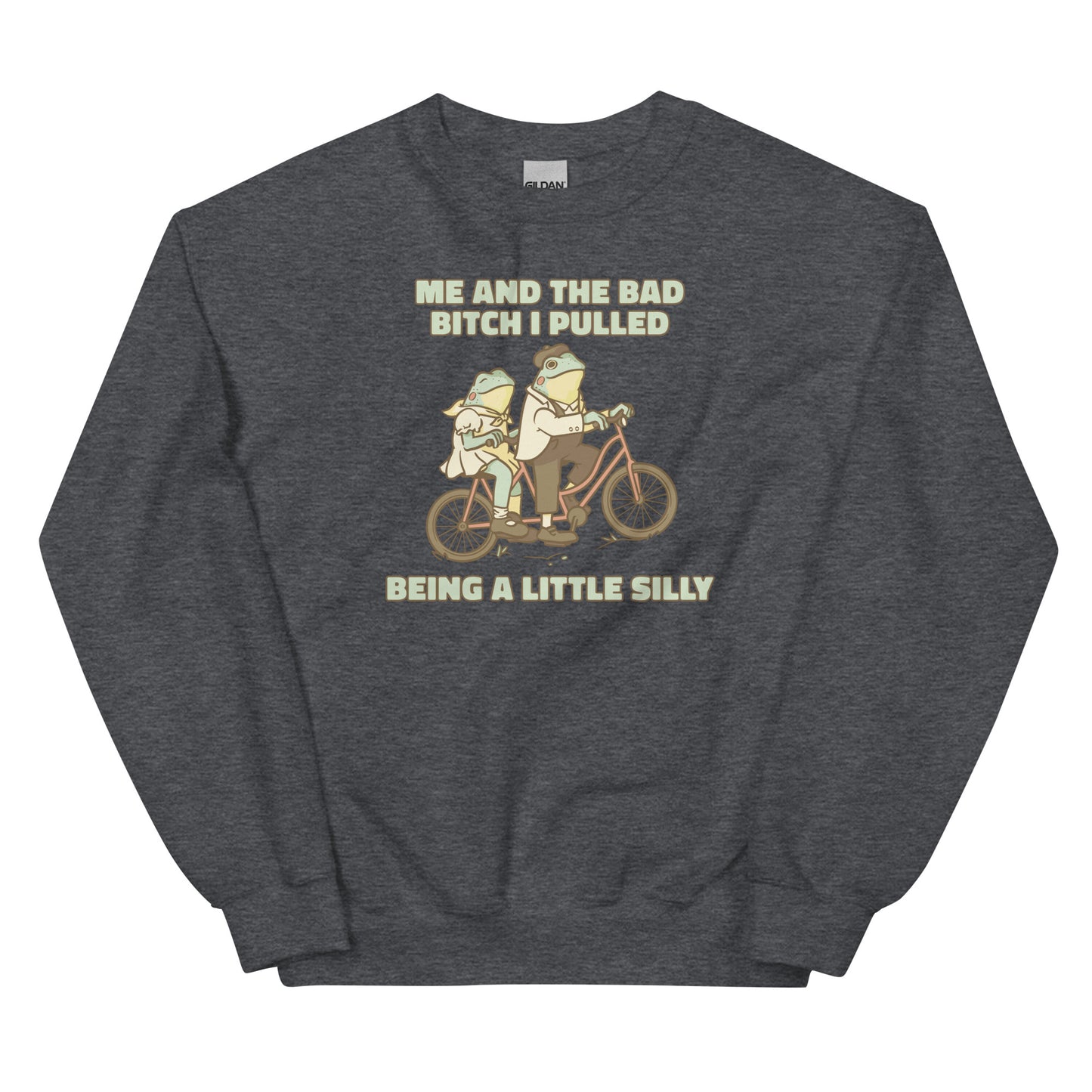 Me and the Bad Bitch I Pulled Unisex Sweatshirt