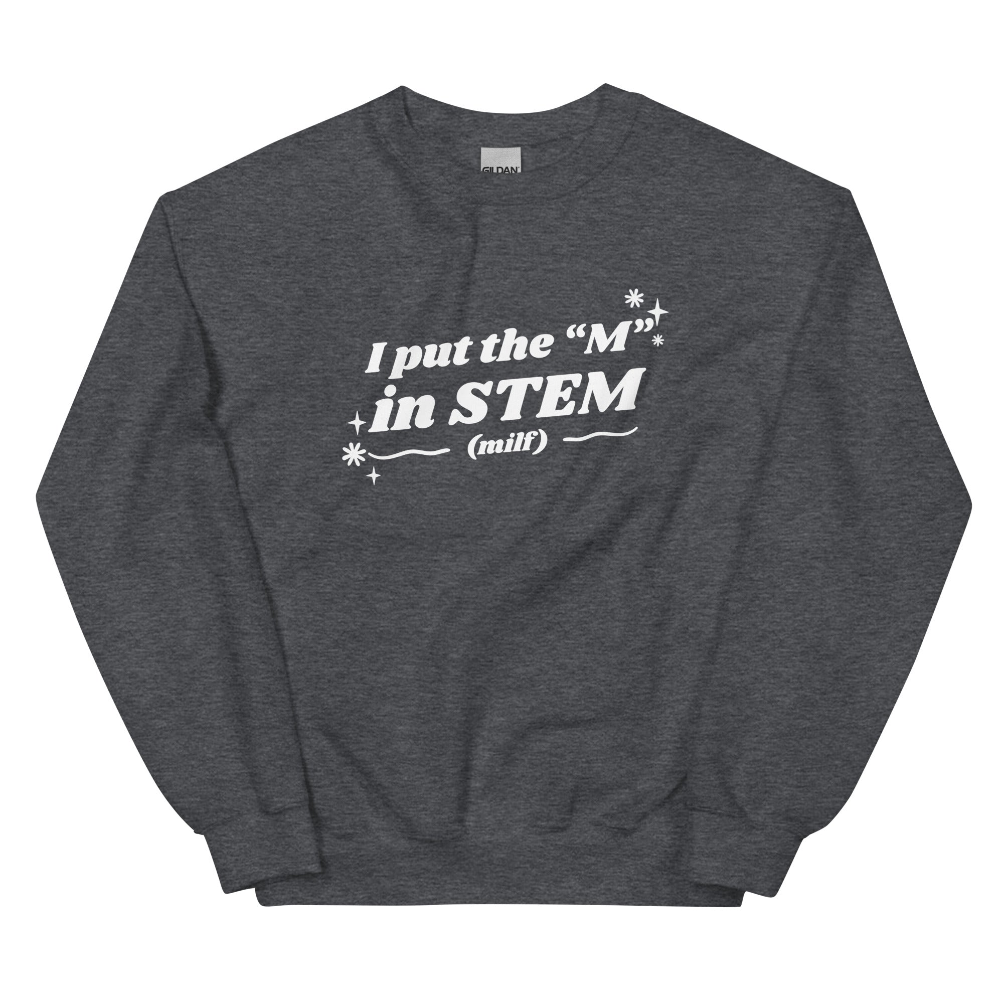 I Put the "M" in STEM Unisex Sweatshirt