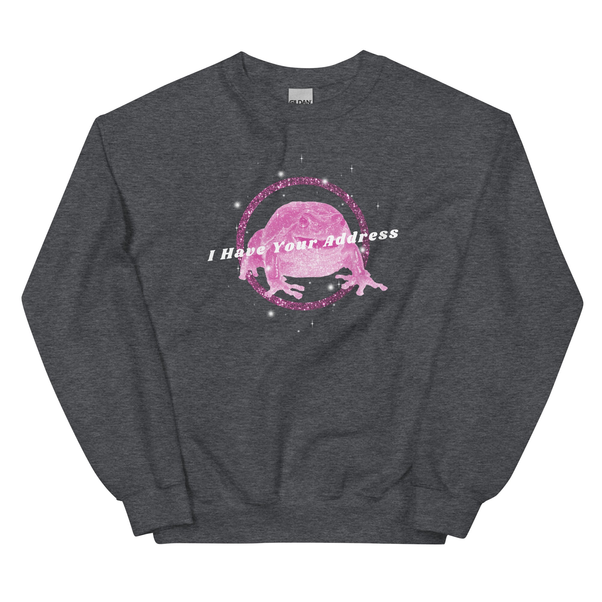 I Have Your Address Unisex Sweatshirt