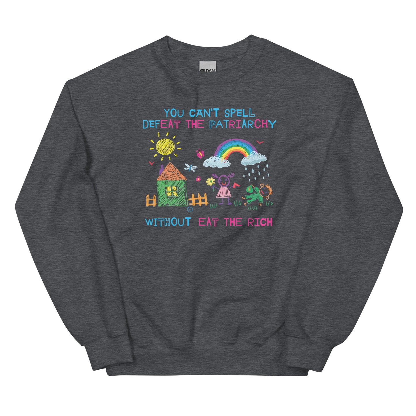 You Can't Spell Defeat the Patriarchy Without Eat the Rich Unisex Sweatshirt