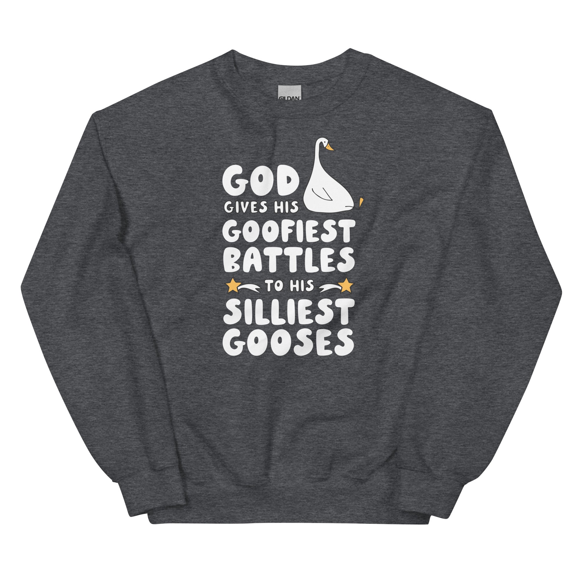 God Gives His Goofiest Battles to His Silliest Gooses Unisex Sweatshirt