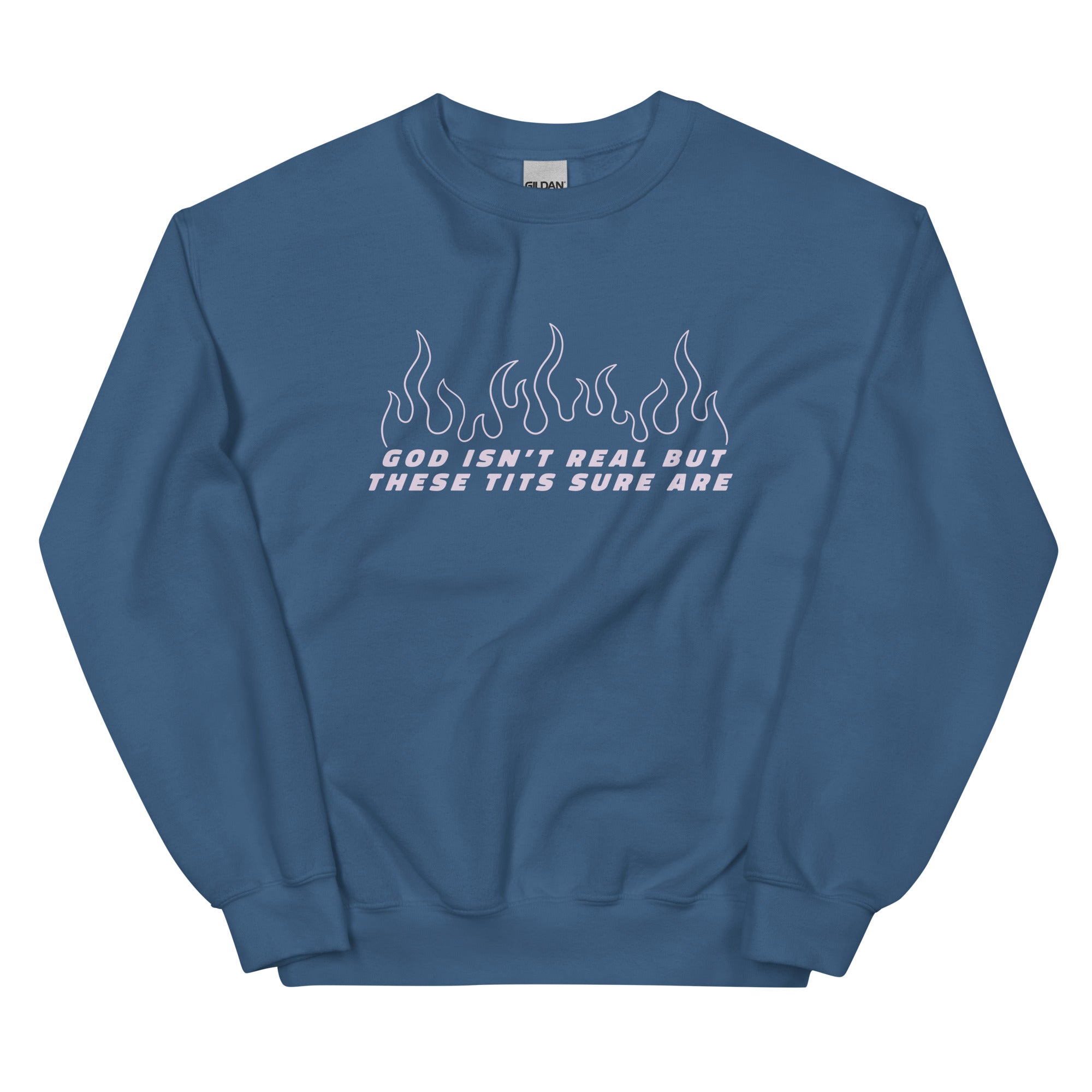 God Isn't Real But These Tits Are Unisex Sweatshirt