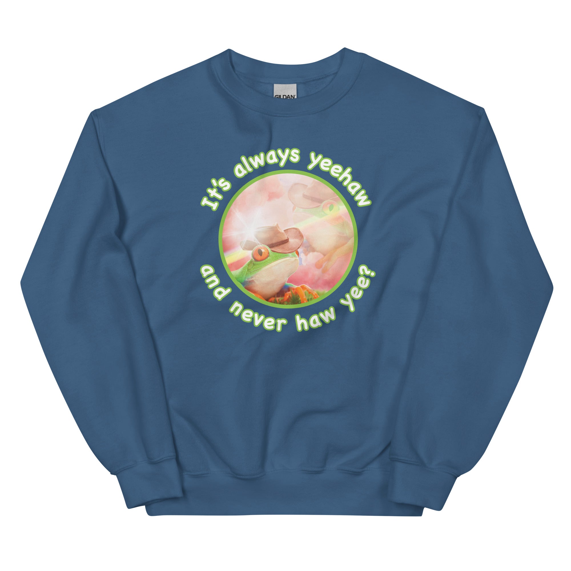 It's Always Yeehaw Unisex Sweatshirt