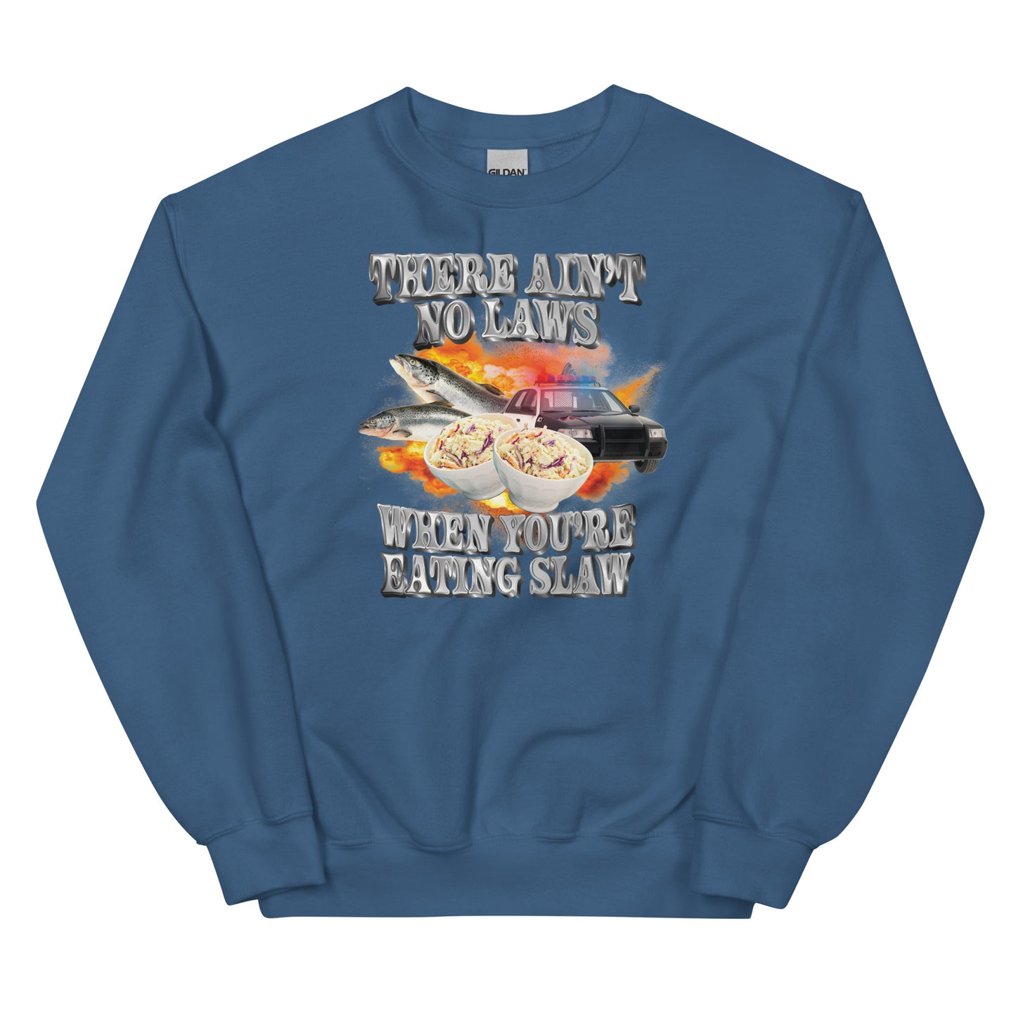 Ain't No Laws When You're Eating Slaw Unisex Sweatshirt