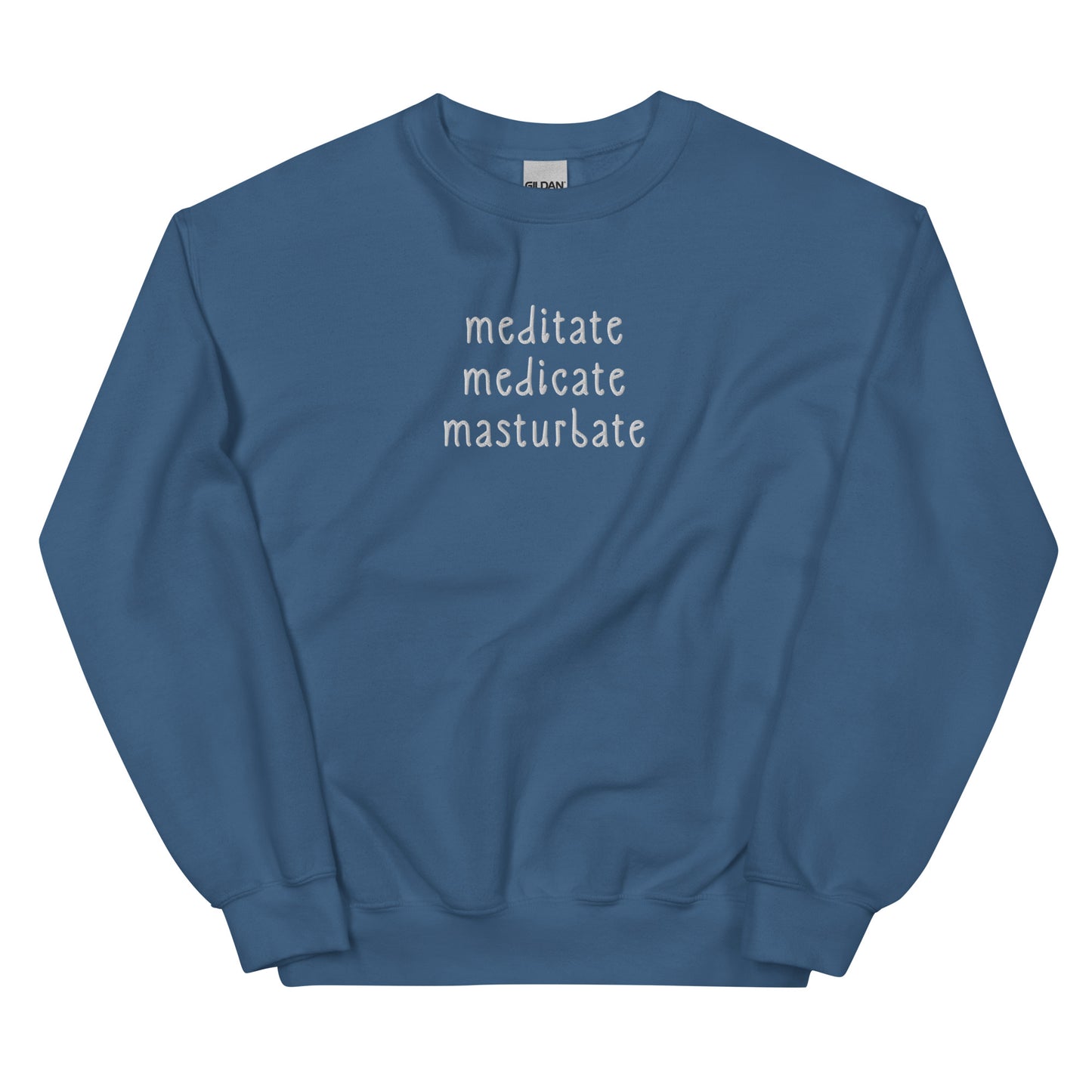 Meditate, Medicate, Masturbate (Embroidered) Unisex Sweatshirt