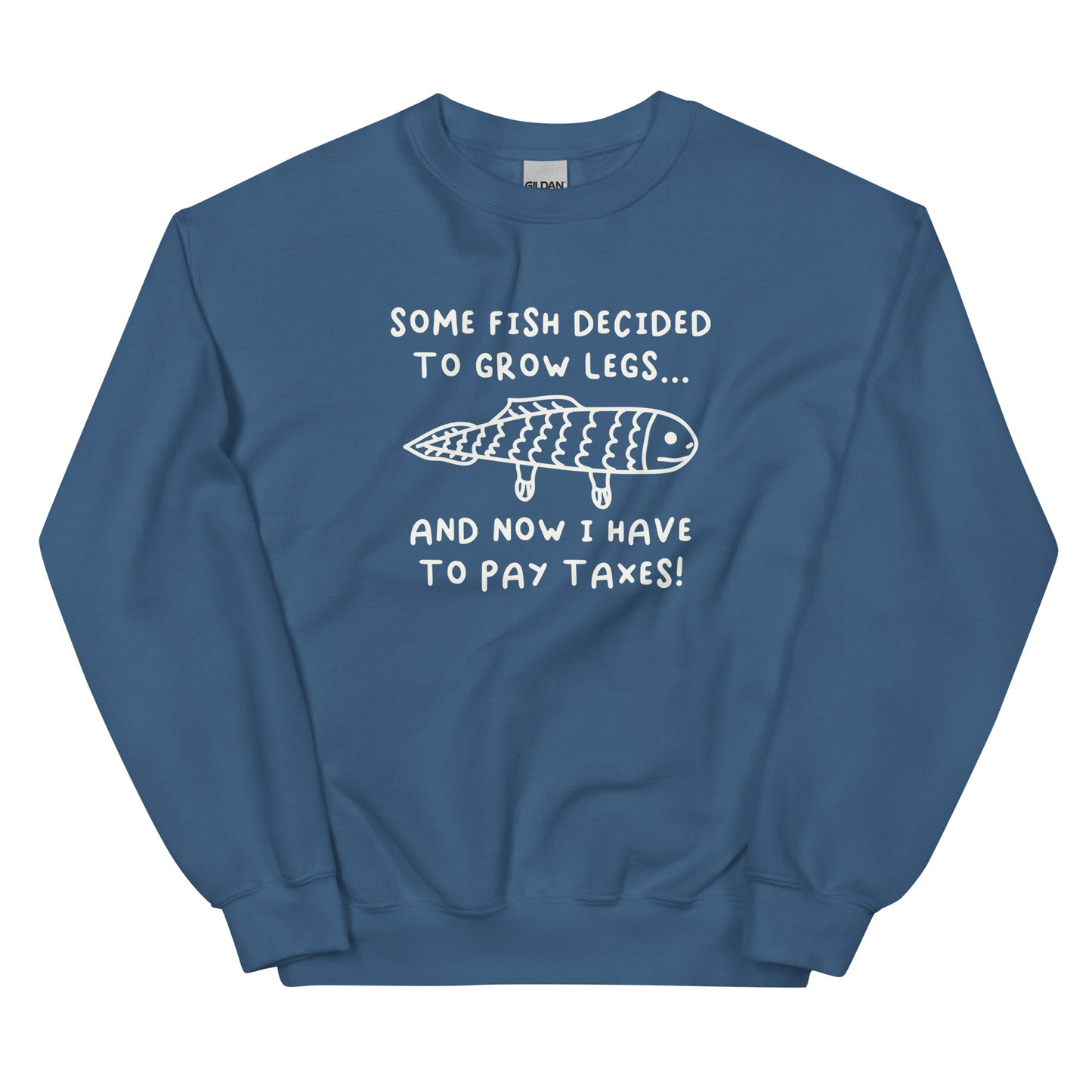 Some Fish Decided to Grow Legs (Taxes) Unisex Sweatshirt