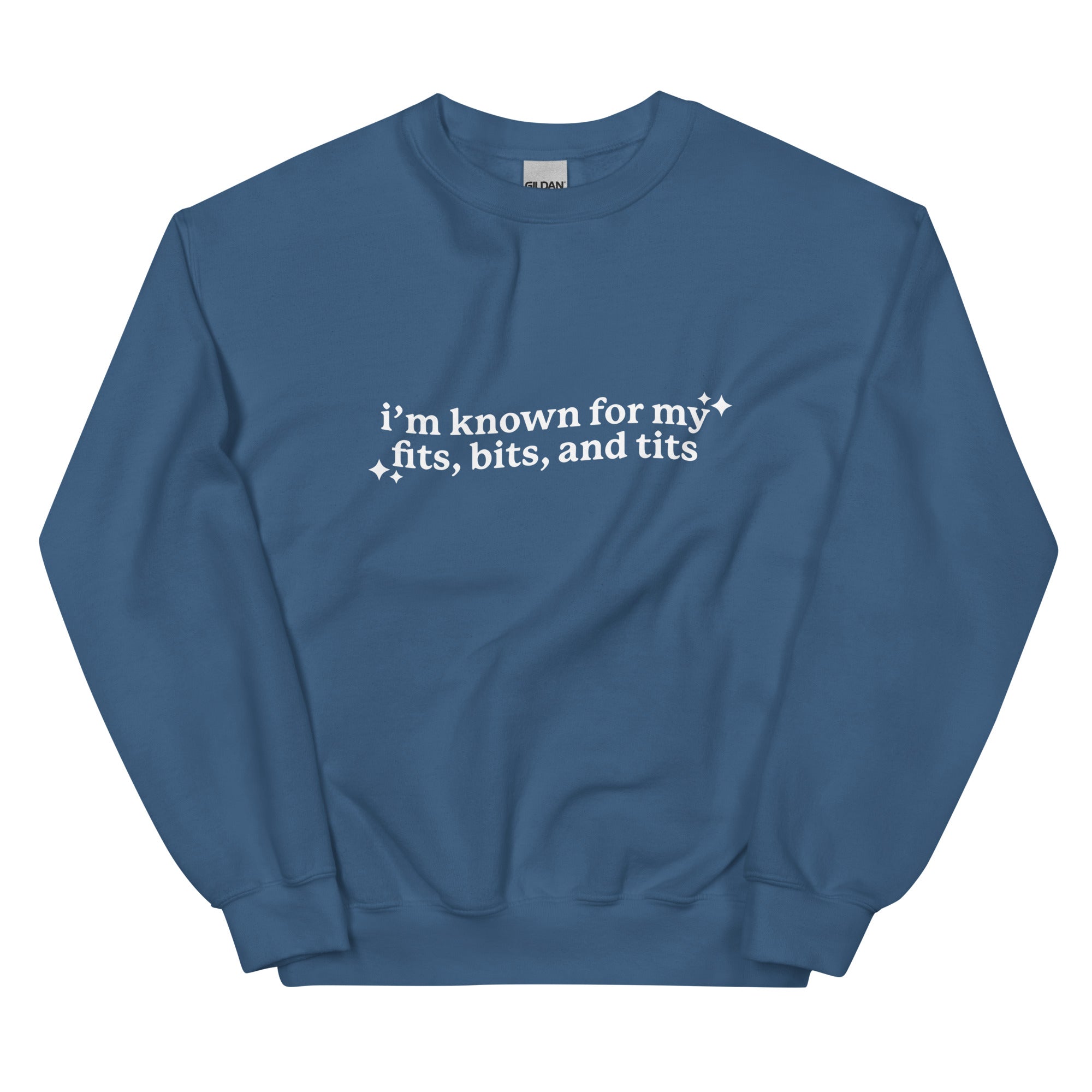 I'm Known For My Fits, Bits, and Tits Unisex Sweatshirt