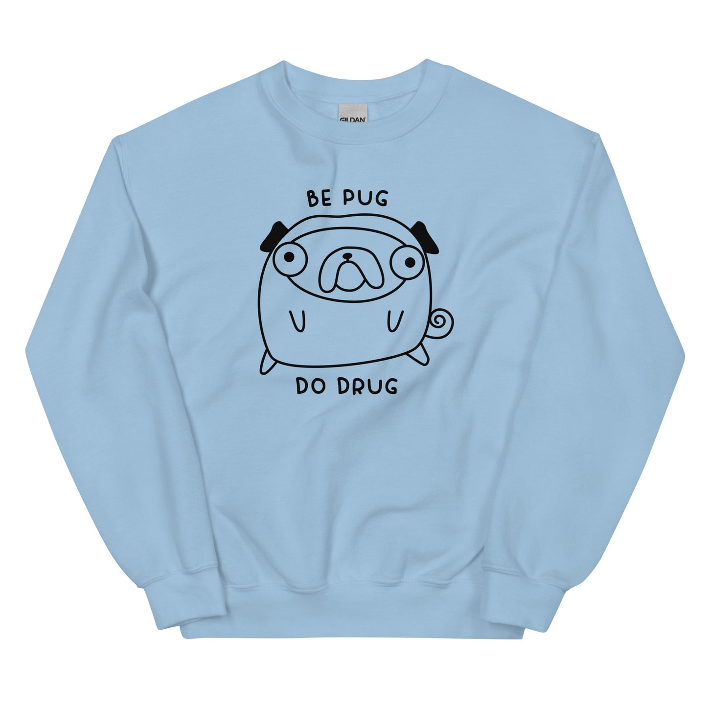 Be Pug Unisex Sweatshirt