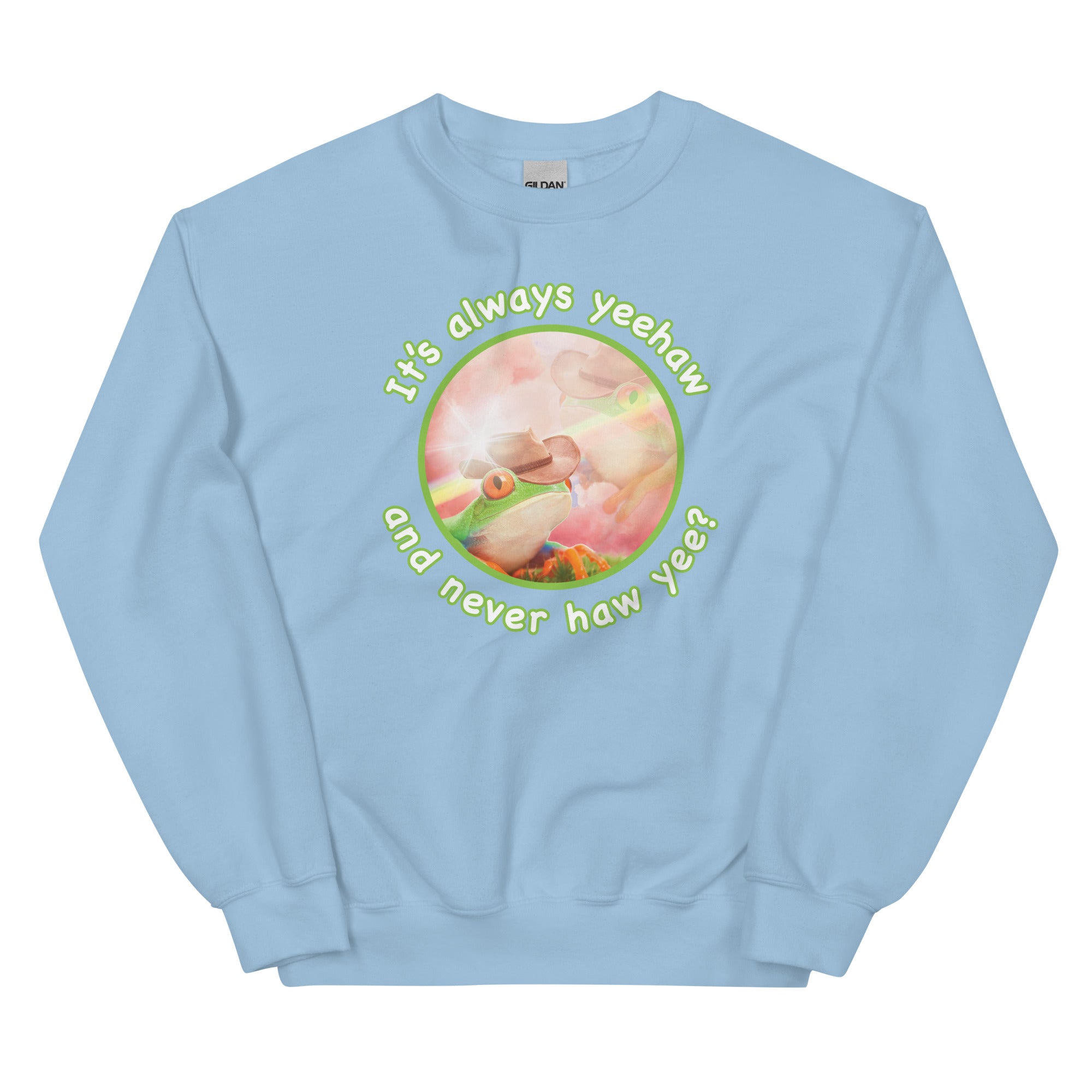 It's Always Yeehaw Unisex Sweatshirt