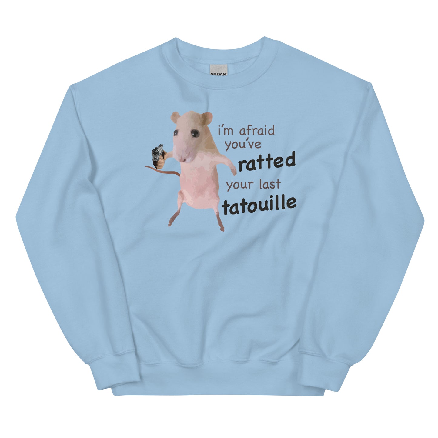 You've Ratted Your Last Tatoullie Unisex Sweatshirt