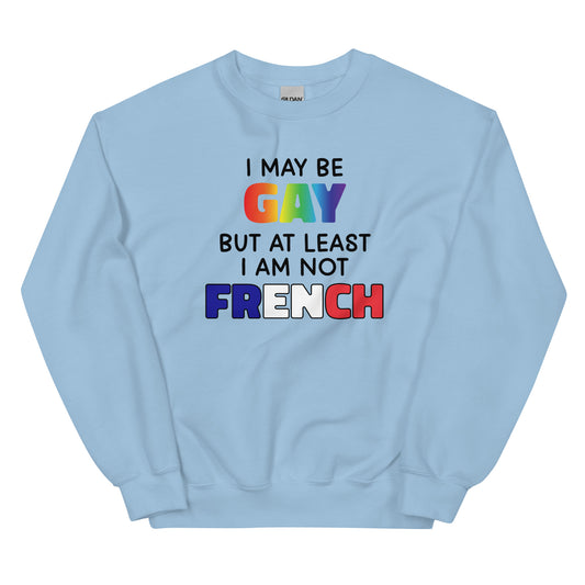 I May Be Gay (French) Unisex Sweatshirt