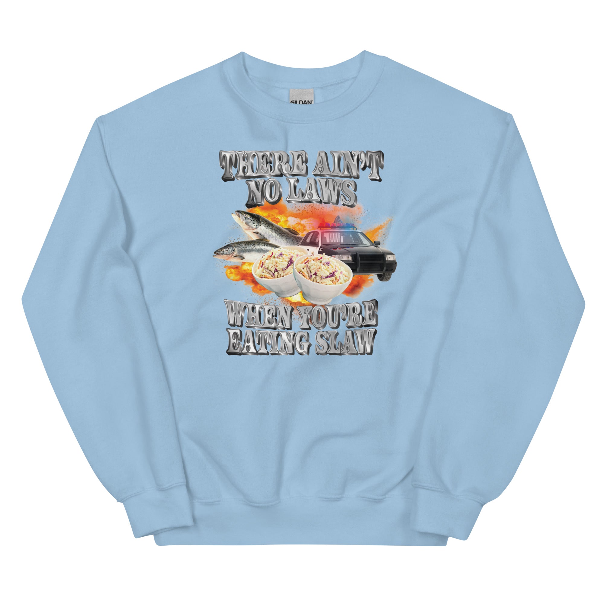 Ain't No Laws When You're Eating Slaw Unisex Sweatshirt