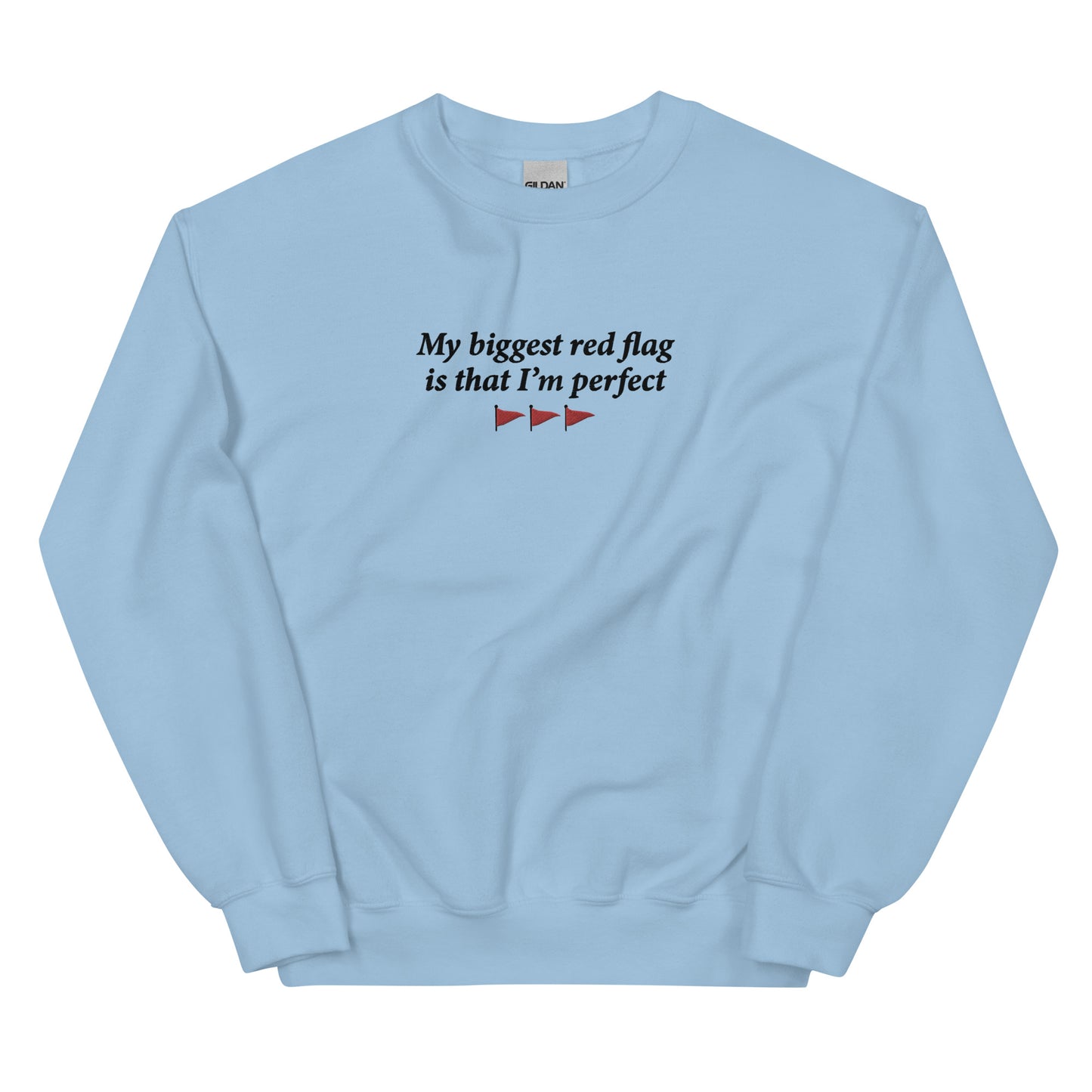 My Biggest Red Flag is That I'm Perfect (Embroidered) Unisex Sweatshirt