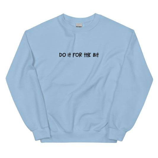 Do It For The Bit (Embroidered) Unisex Sweatshirt