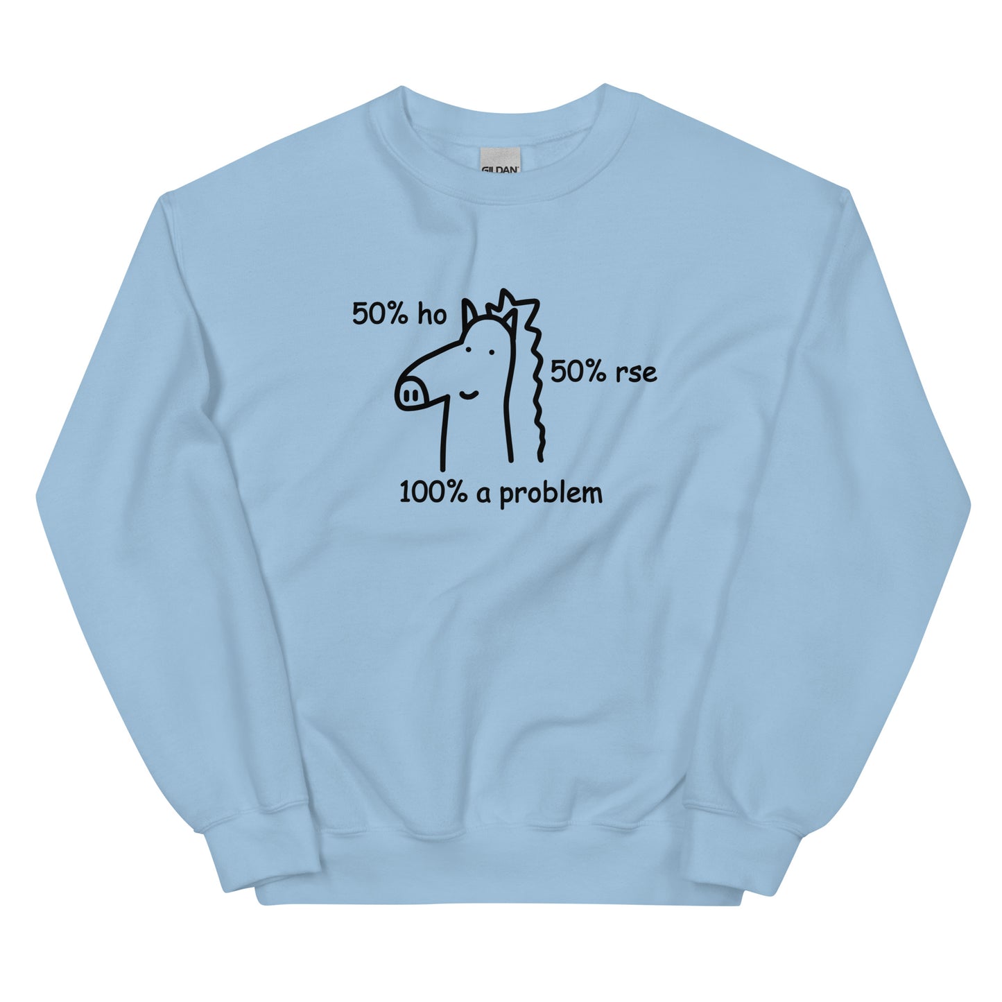 50% Ho 50% rse 100% a Problem (Horse) Unisex Sweatshirt