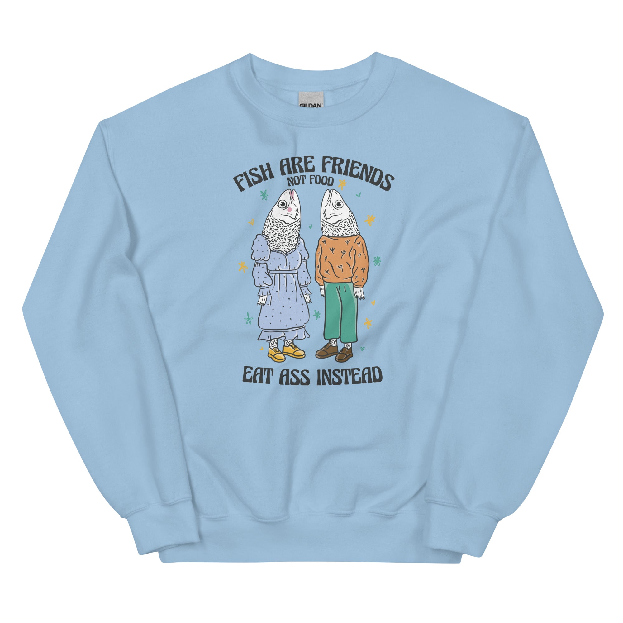 Fish Are Friends Not Food Unisex Sweatshirt