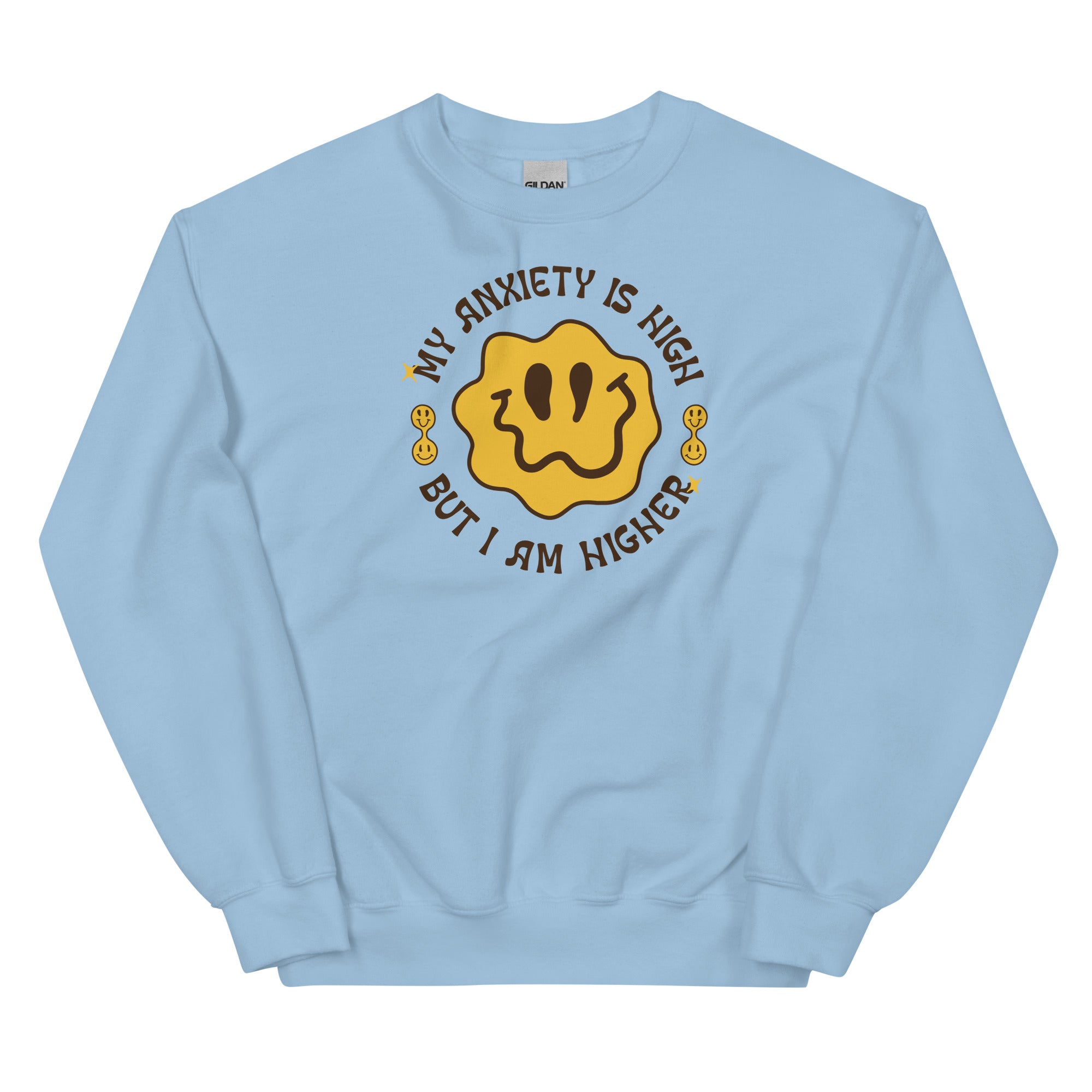 My Anxiety is High But I Am Higher Unisex Sweatshirt