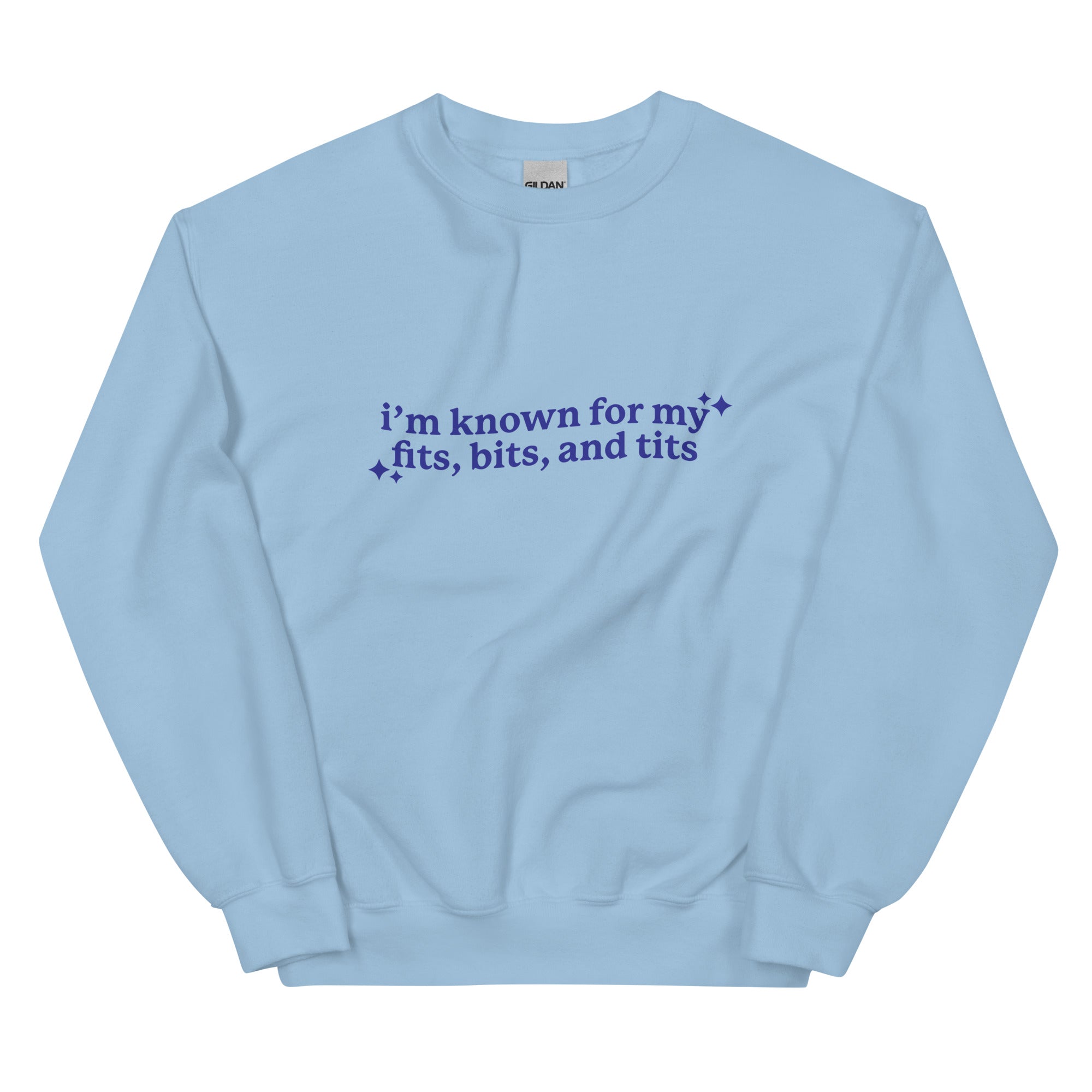 I'm Known For My Fits, Bits, and Tits Unisex Sweatshirt