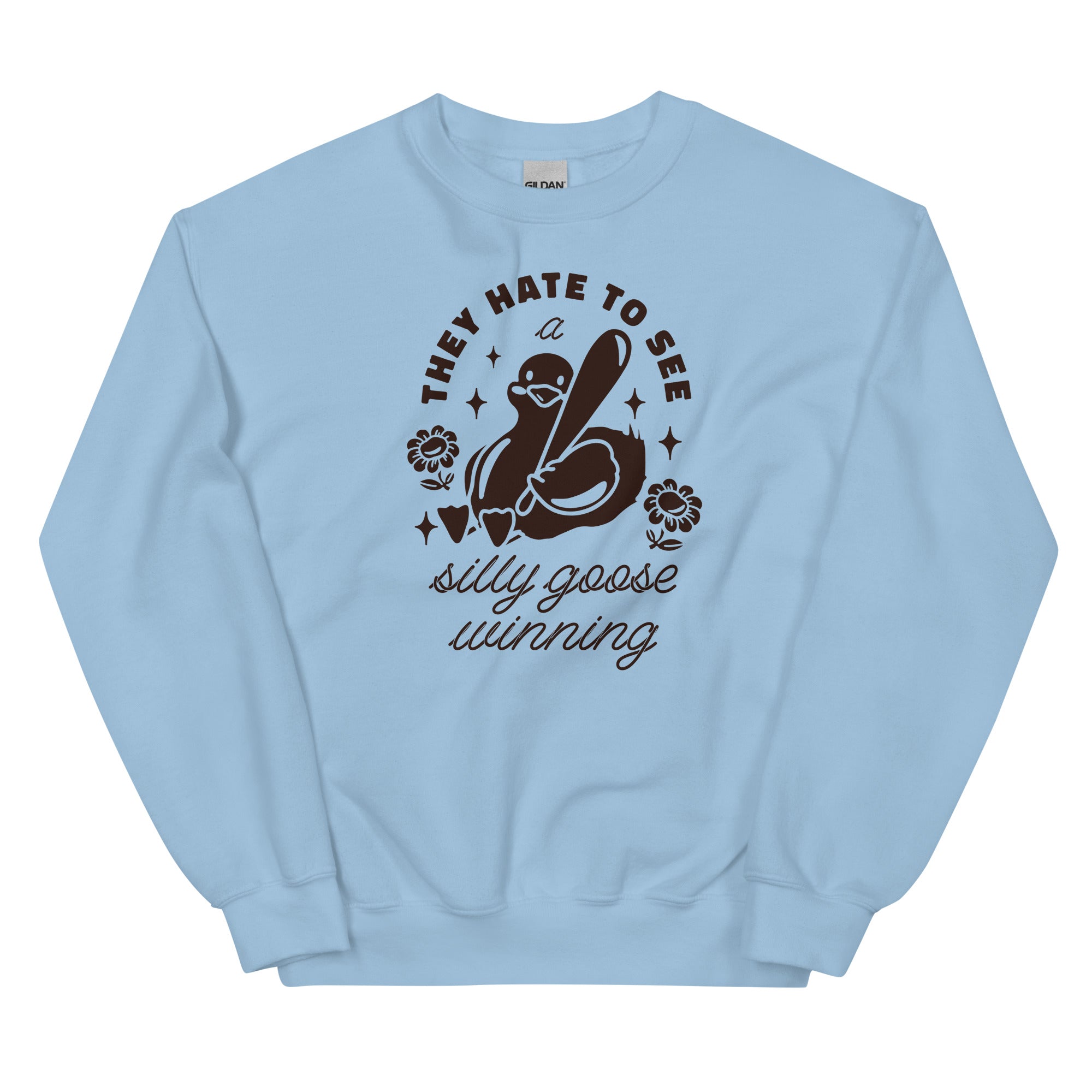 They Hate To See a Silly Goose Winning Unisex Sweatshirt