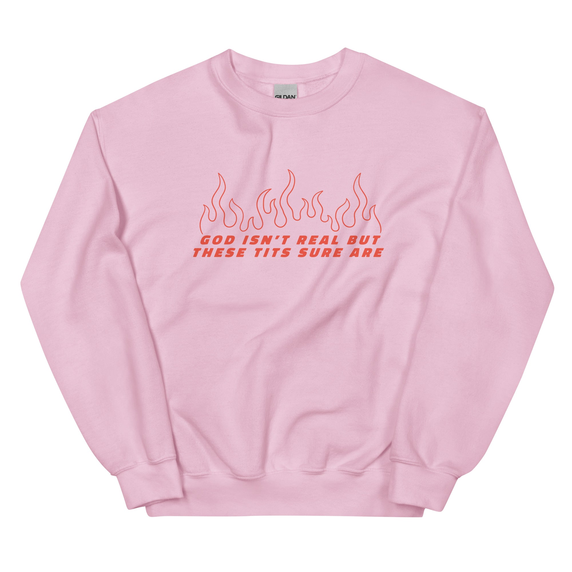 God Isn't Real But These Tits Are Unisex Sweatshirt