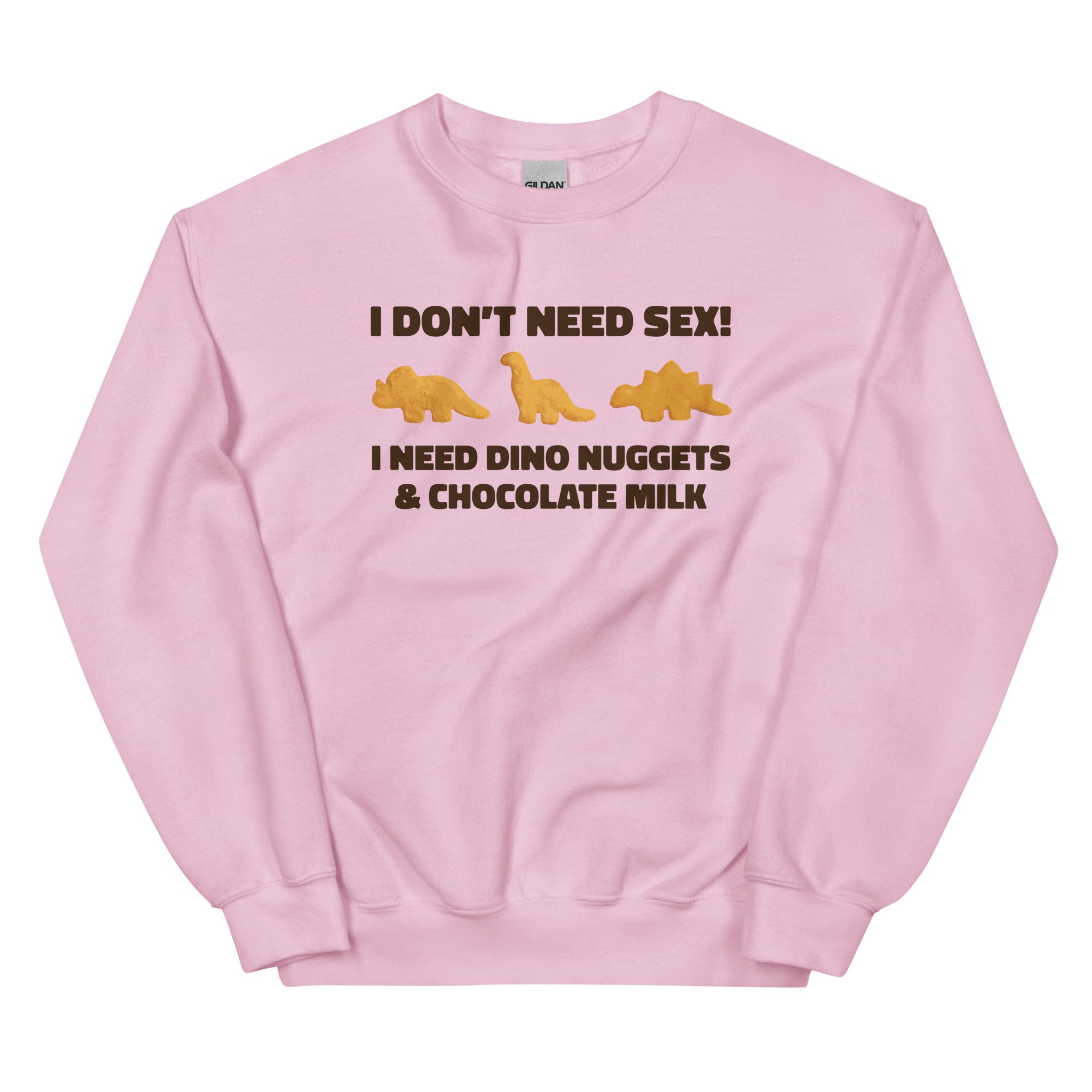 I Need Dino Nuggets and Chocolate Milk Unisex Sweatshirt