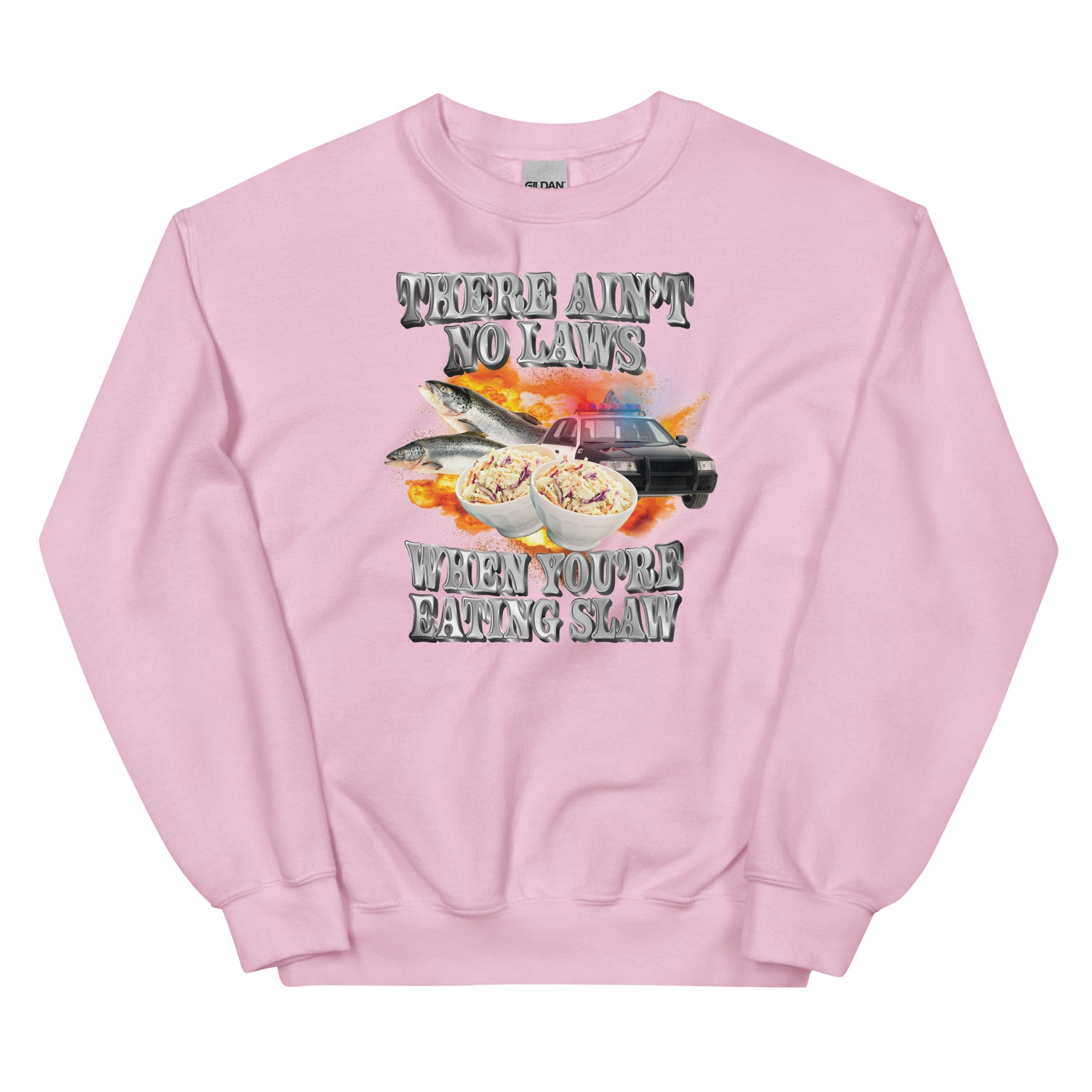 Ain't No Laws When You're Eating Slaw Unisex Sweatshirt