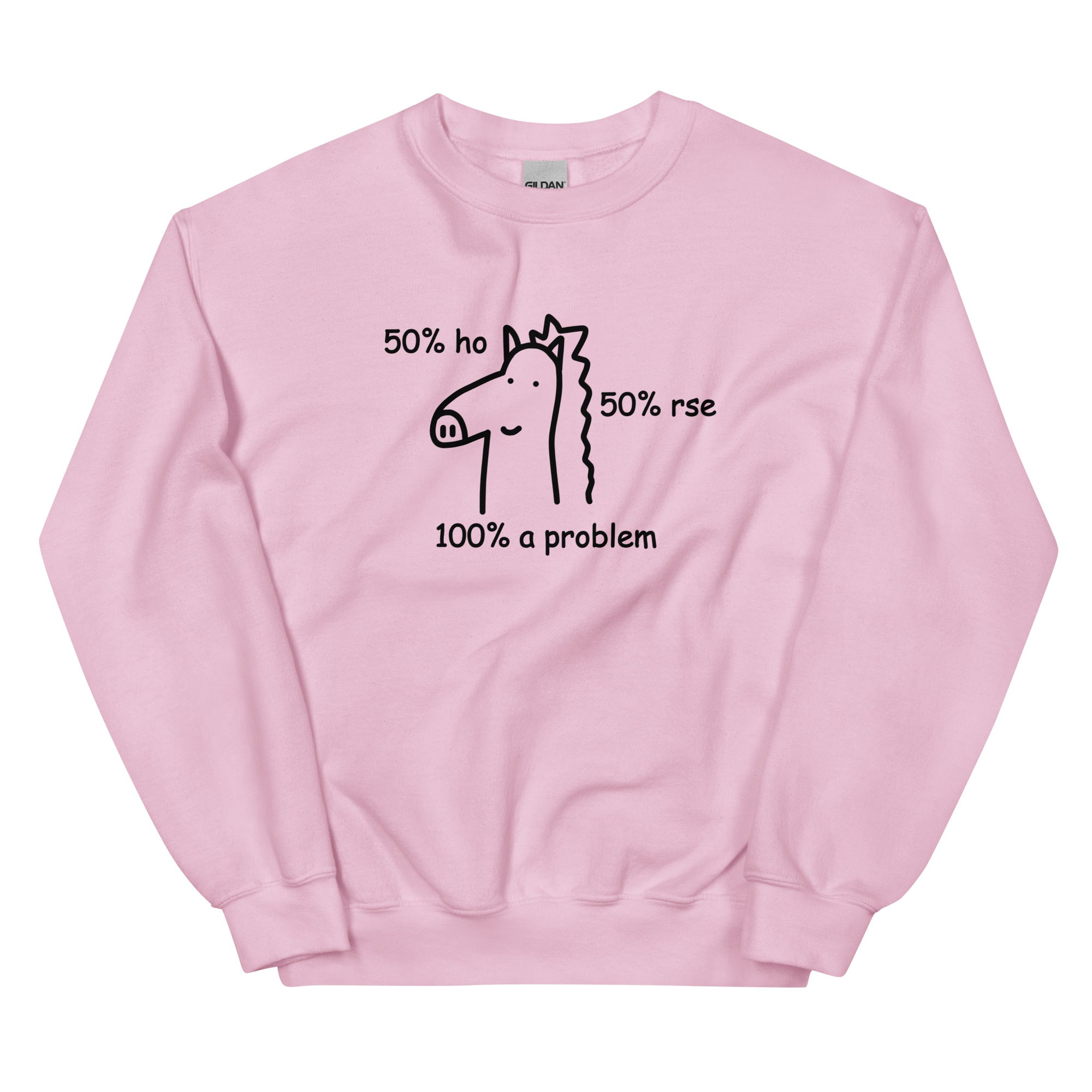 50% Ho 50% rse 100% a Problem (Horse) Unisex Sweatshirt