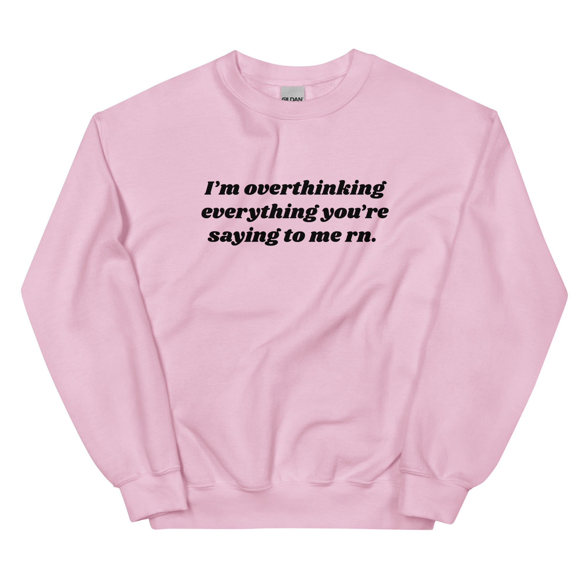 Overthinking Everything You're Saying to Me Unisex Sweatshirt