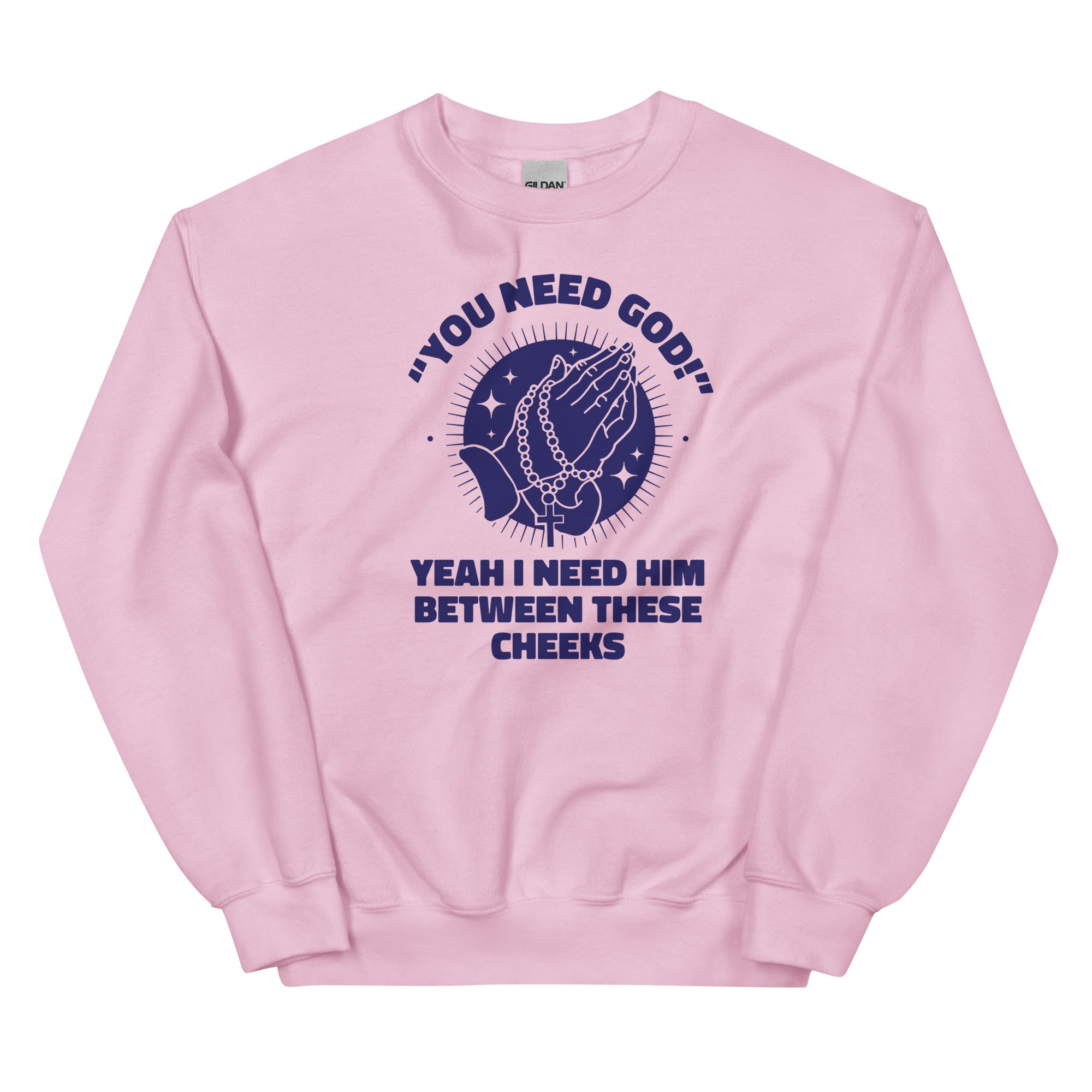 You Need God Unisex Sweatshirt