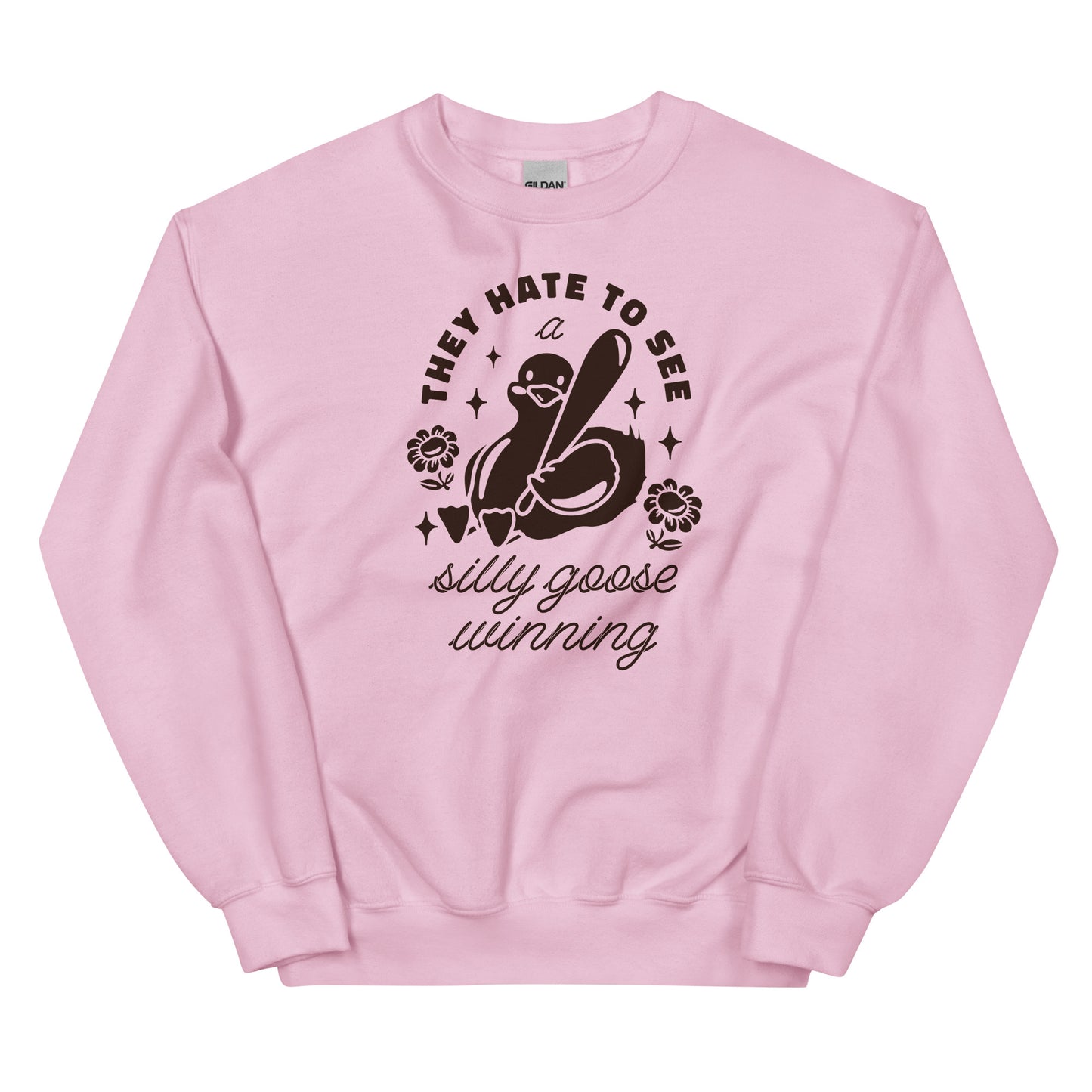 They Hate To See a Silly Goose Winning Unisex Sweatshirt